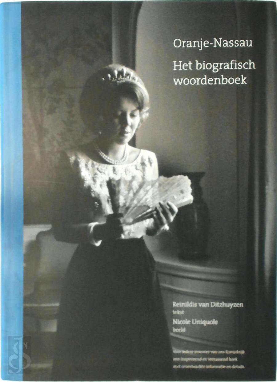 OranjeNassau. Het biografisch woordenboek. Reinildis van Ditzhuyzen (ISBN 9789080816107 OranjeNassau. Het biografisch woordenboek. Reinildis van Ditzhuyzen (ISBN 9789080816107