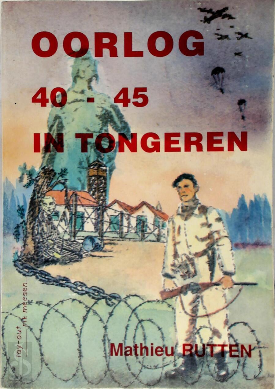 Oorlog 40-45 in Tongeren - Mathieu Rutten | De Slegte