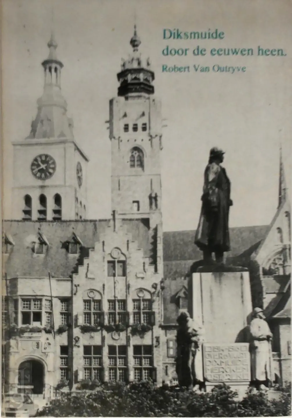 Diksmuide door de eeuwen heen - Robert van Outryve 1