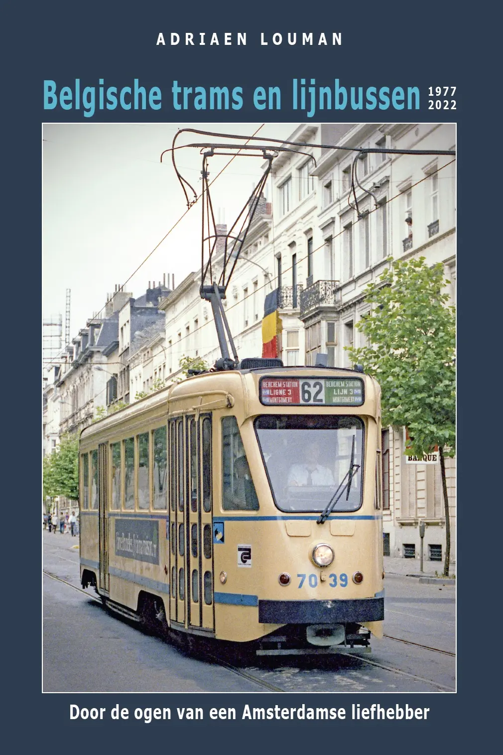 Belgische trams en lijnbussen 1977-2022 - Adriaen Louman 1