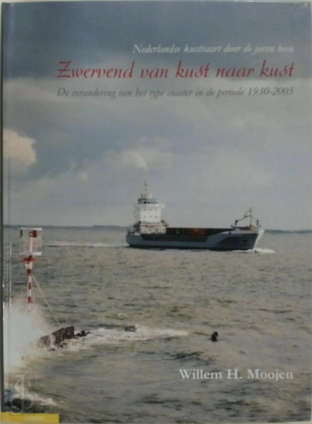 Zwervend van kust naar kust: Nederlandse kustvaart door de jaren heen - Willem H. Moojen 1