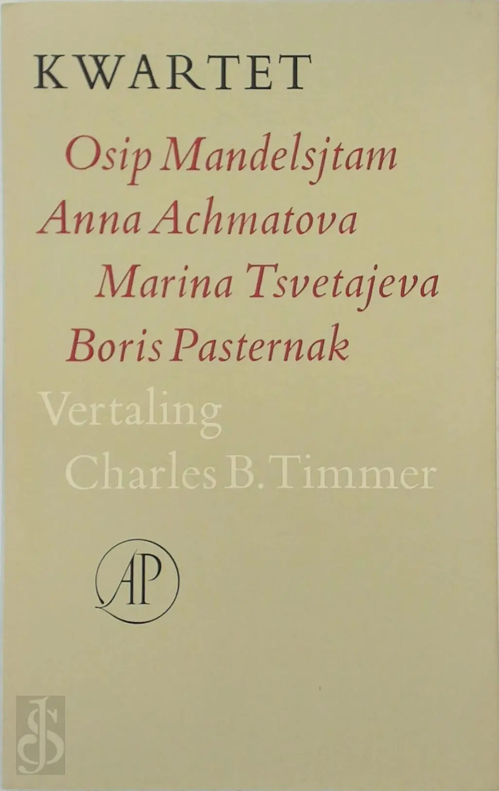 Kwartet: Osip Mandelsjtam - Anna Achmatova - Marina Tsvetajeva - Boris Pasternak - Osip Mandelstam, Anna Achmatova, Marina Tsvetajeva, Boris Pasternak, Charles B. Timmer 1