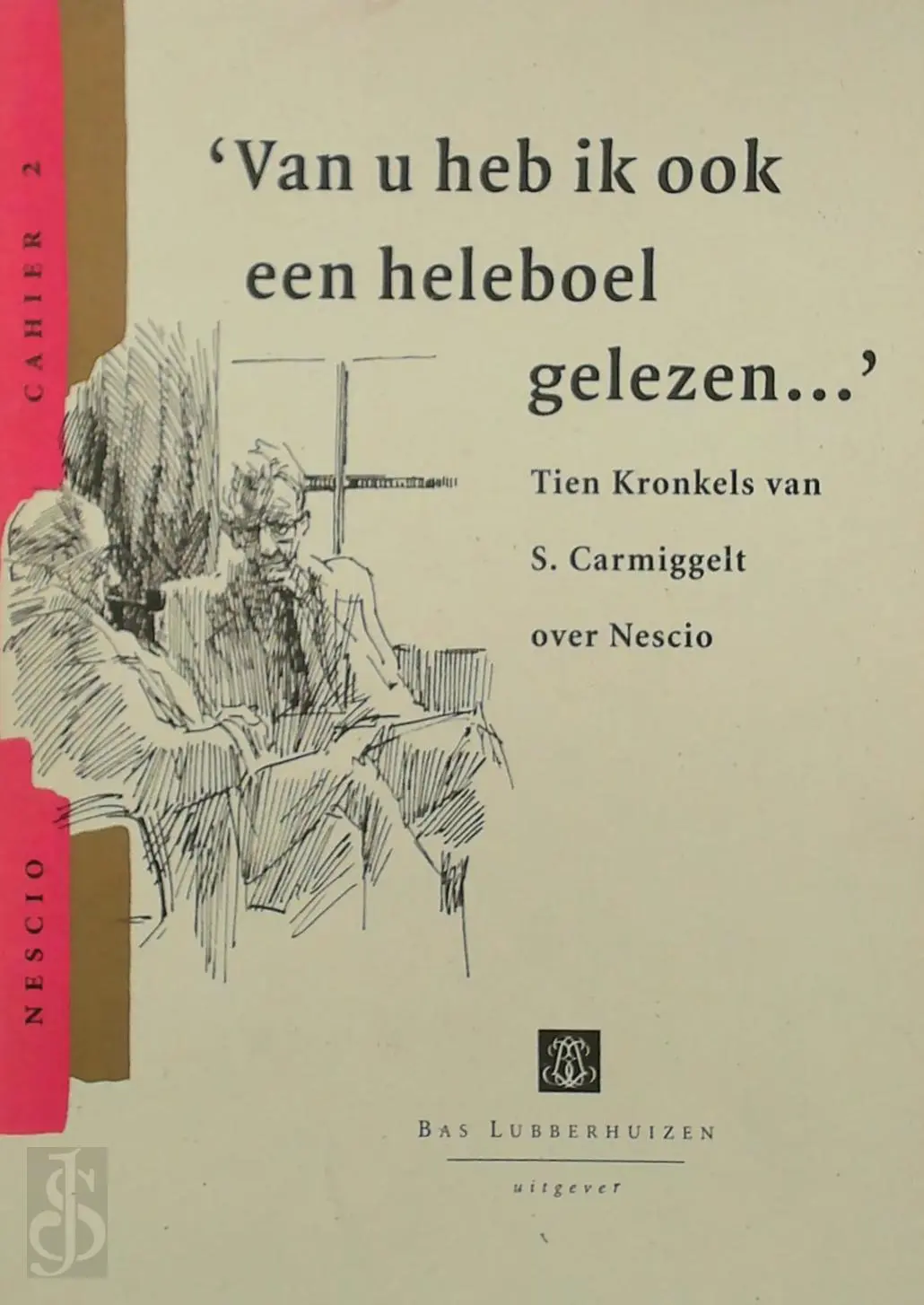 'Van u heb ik ook een heleboel gelezen...' Tien kronkels van S. Carmiggelt over Nescio - Simon Carmiggelt, M. Verhoeff 1