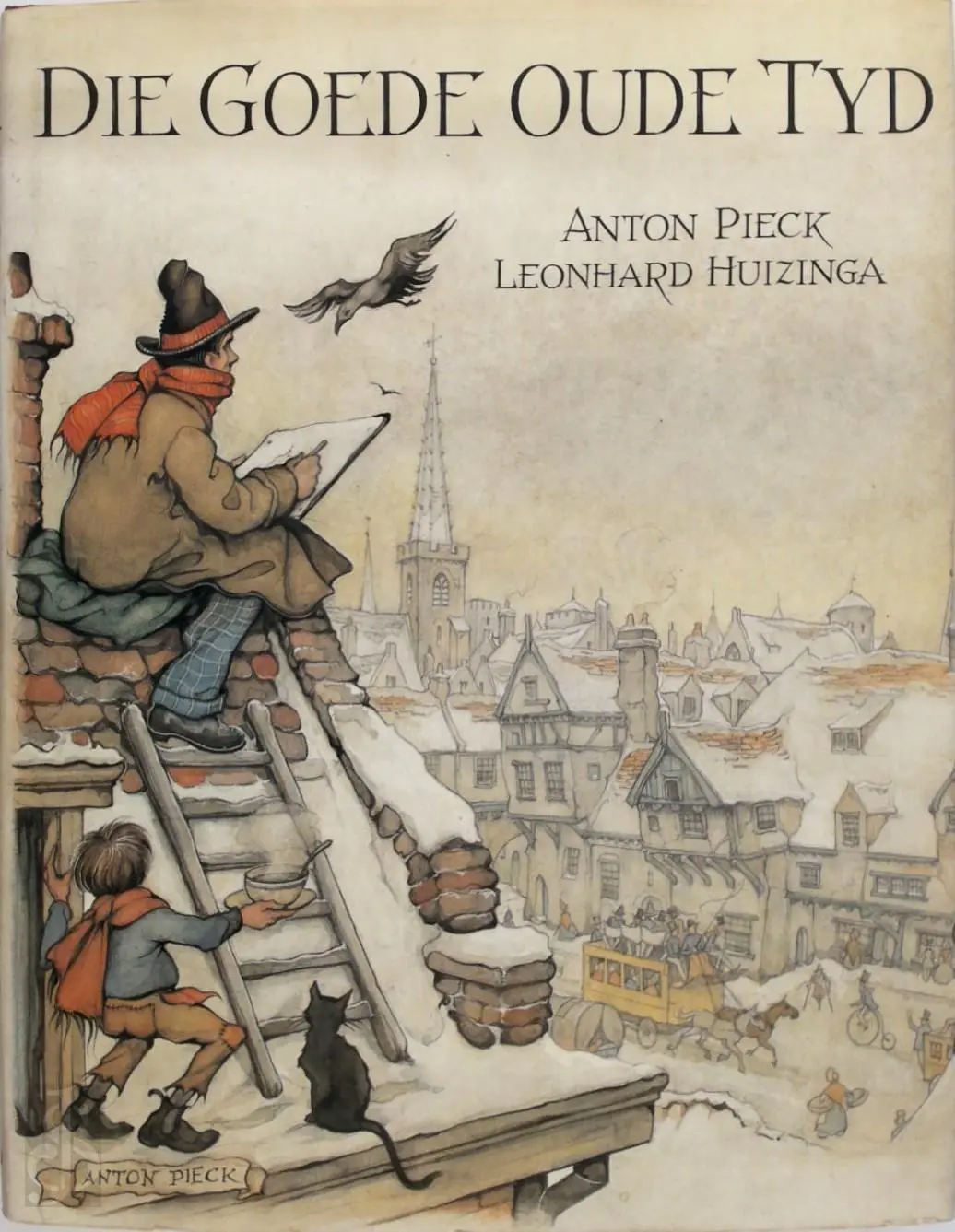 Die goede oude tyd [tijd] - Anton Pieck, Leonhard Huizinga 1