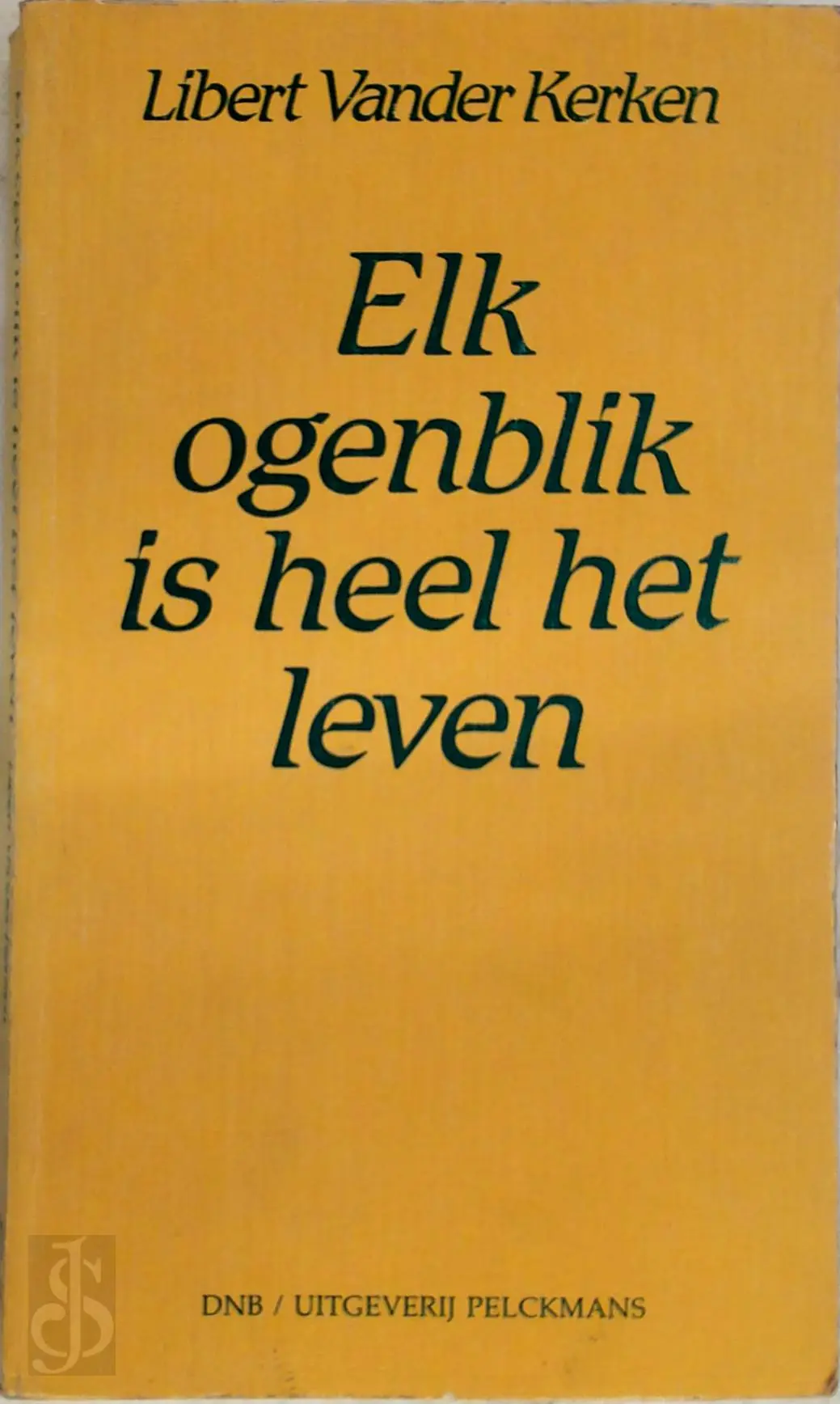Elk ogenblik is heel het leven - Libert Vander Kerken 1