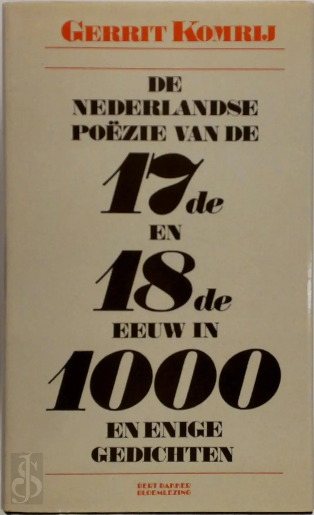 De Nederlandse poëzie van de zeventiende en achttiende eeuw in duizend en enige gedichten - Gerrit Komrij 1