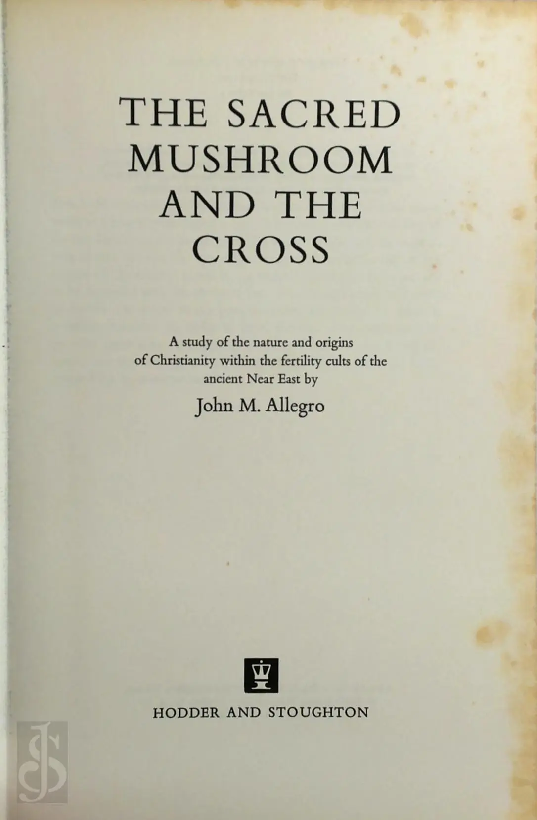 洋書 The Sacred Mushroom & Cross by Allegro The Sacred Mushroom and The Cross: A study of the nature and