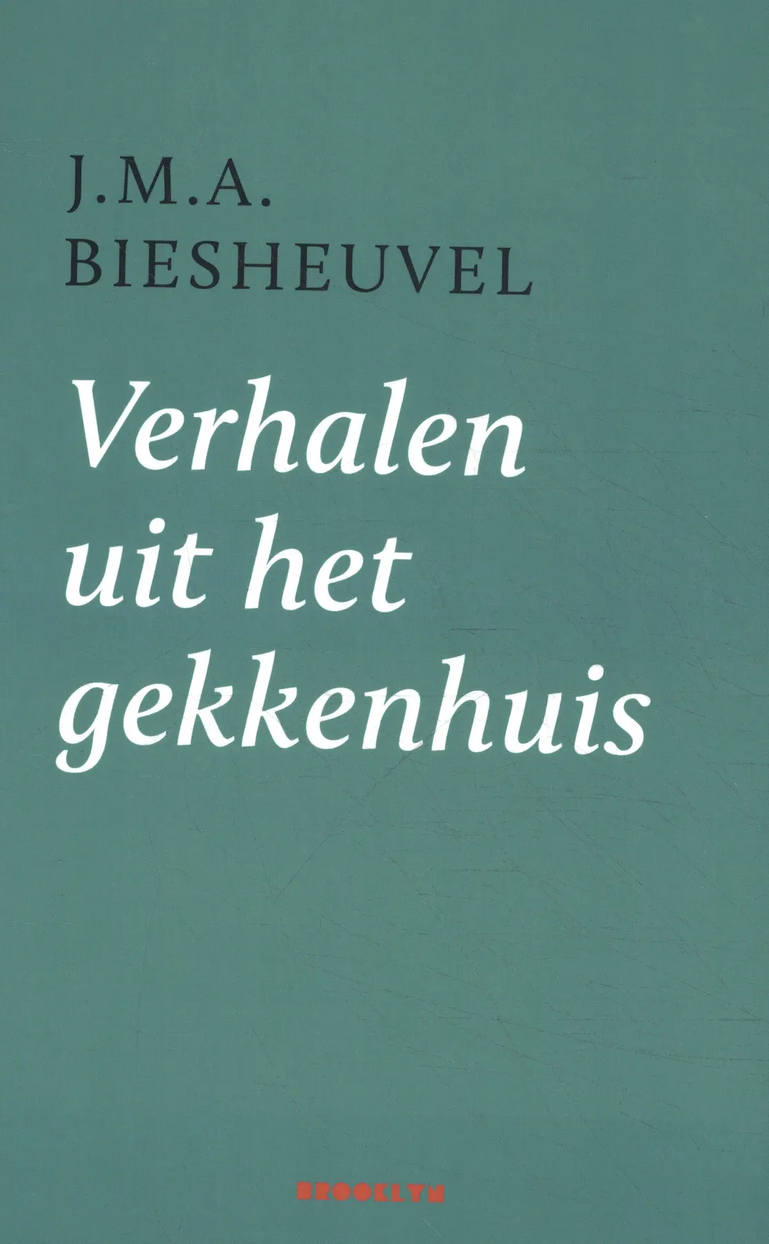 Verhalen uit het gekkenhuis - J.M.A. Biesheuvel 1