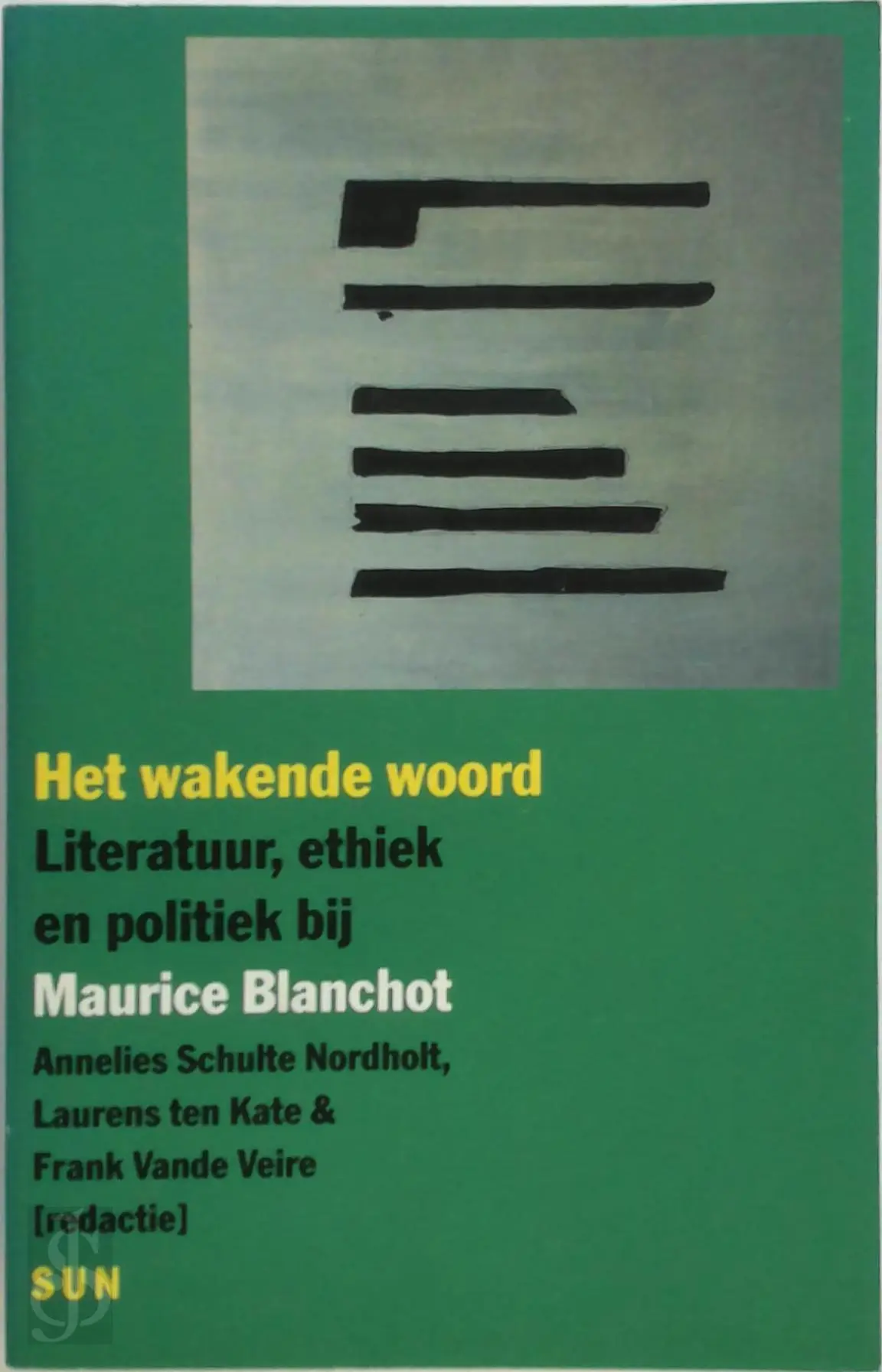Het wakende woord: Literatuur, ethiek en politiek bij Maurice Blanchot - Annelies Schulte Nordholt [Red.], Laurens ten Kate [Red.], Frank Vande Veire [Red.] 1