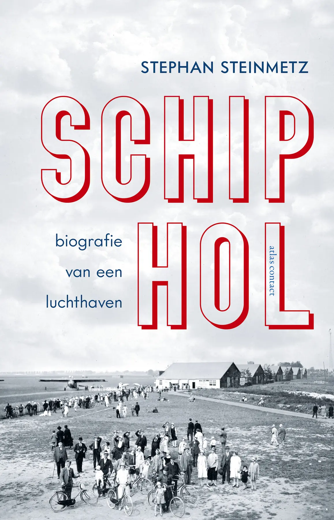 Schiphol - Biografie van een luchthaven - Stephan Steinmetz 1