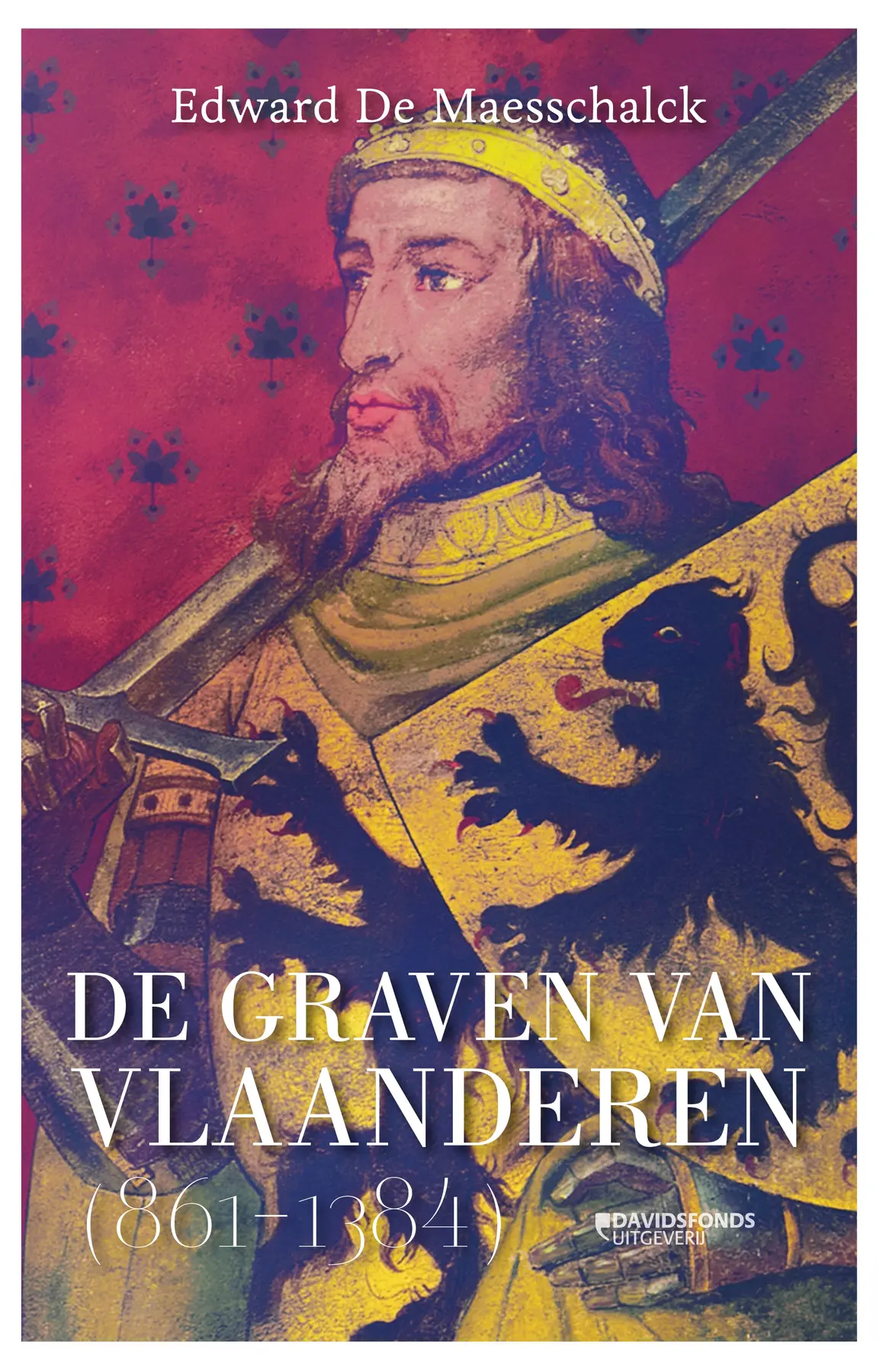 De graven van Vlaanderen (864-1384) - Edward De Maesschalck 1