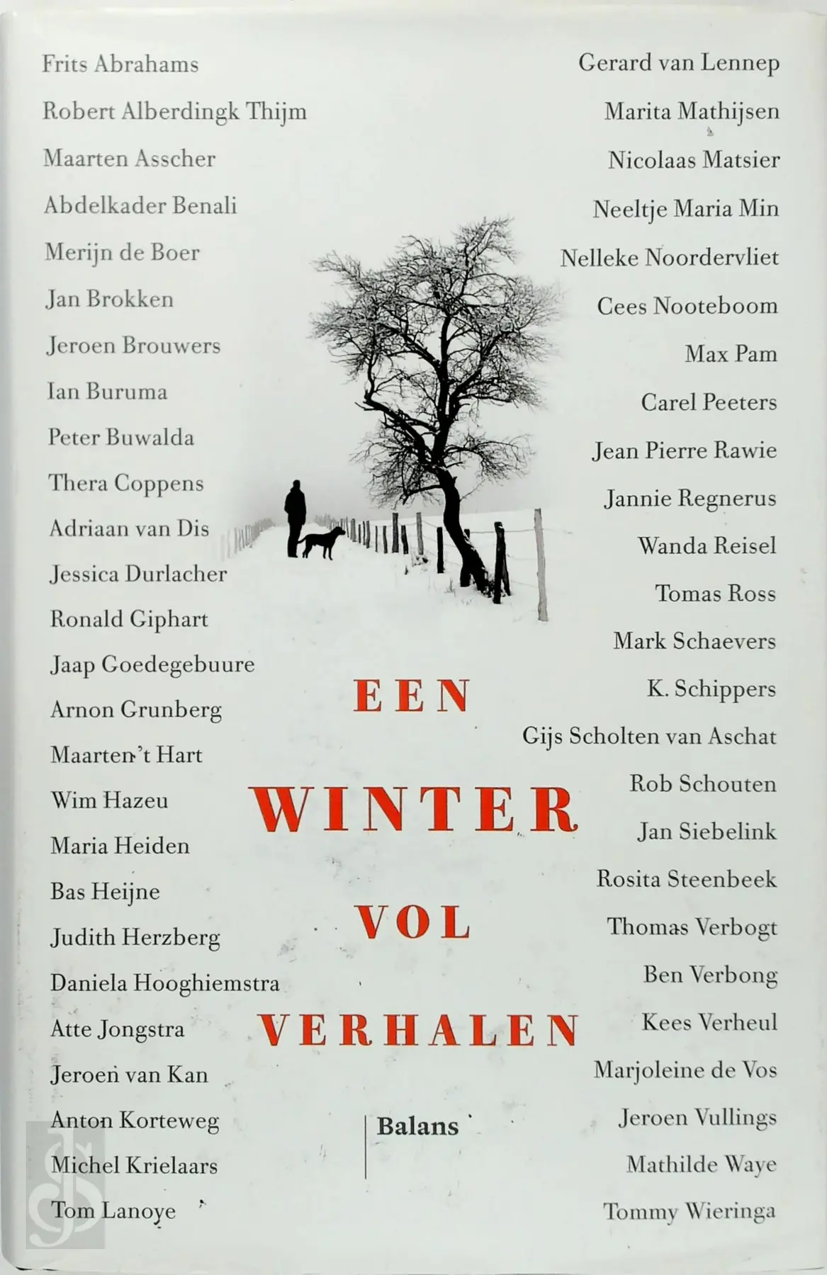 Een winter vol verhalen - Diverse Auteurs, Robert Alberdingk Thijm, Maarten Asscher, Abdelkader Benali, Merijn de Boer, Jan Brokken, Peter Buwalda, Jeroen Brouwers, Thera Coppens, Adriaan van Dis, Jessica Durlacher, Maarten 't Hart, Wim Hazeu, Maria Heiden, Bas Heijne, Daniela Hooghiemstra, Ronald Giphart, Jaap Goedegebuure, Arnon Grunberg, Jeroen van Kan, Wim Kayzer, Anton Korteweg, Gerard van Lennep, Marita Mathijsen, Nicolaas Matsier, Nelleke Noordervliet, Cees Nooteboom, Max Pam, Carel Peeters, Jean Pierre Rawie, Jannie Regnerus, Wanda Reisel, Mark Schaevers, Gijs Scholten van Aschat, Jaap Scholten, Jan Siebelink, Rosita Steenbeek, Kees Verheul, Thomas Verbogt, Ben Verbong, Marjoleine de Vos, Mathilde Waye, Tommy Wieringa 1
