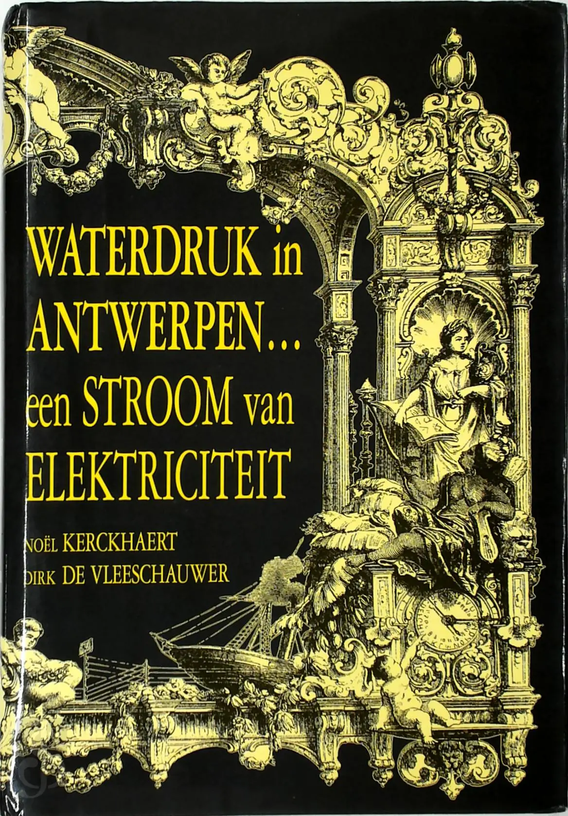 Waterdruk in Antwerpen...een stroom van elektriciteit - Noel Kerckhaert, Dirk de Vleeschauwer 1