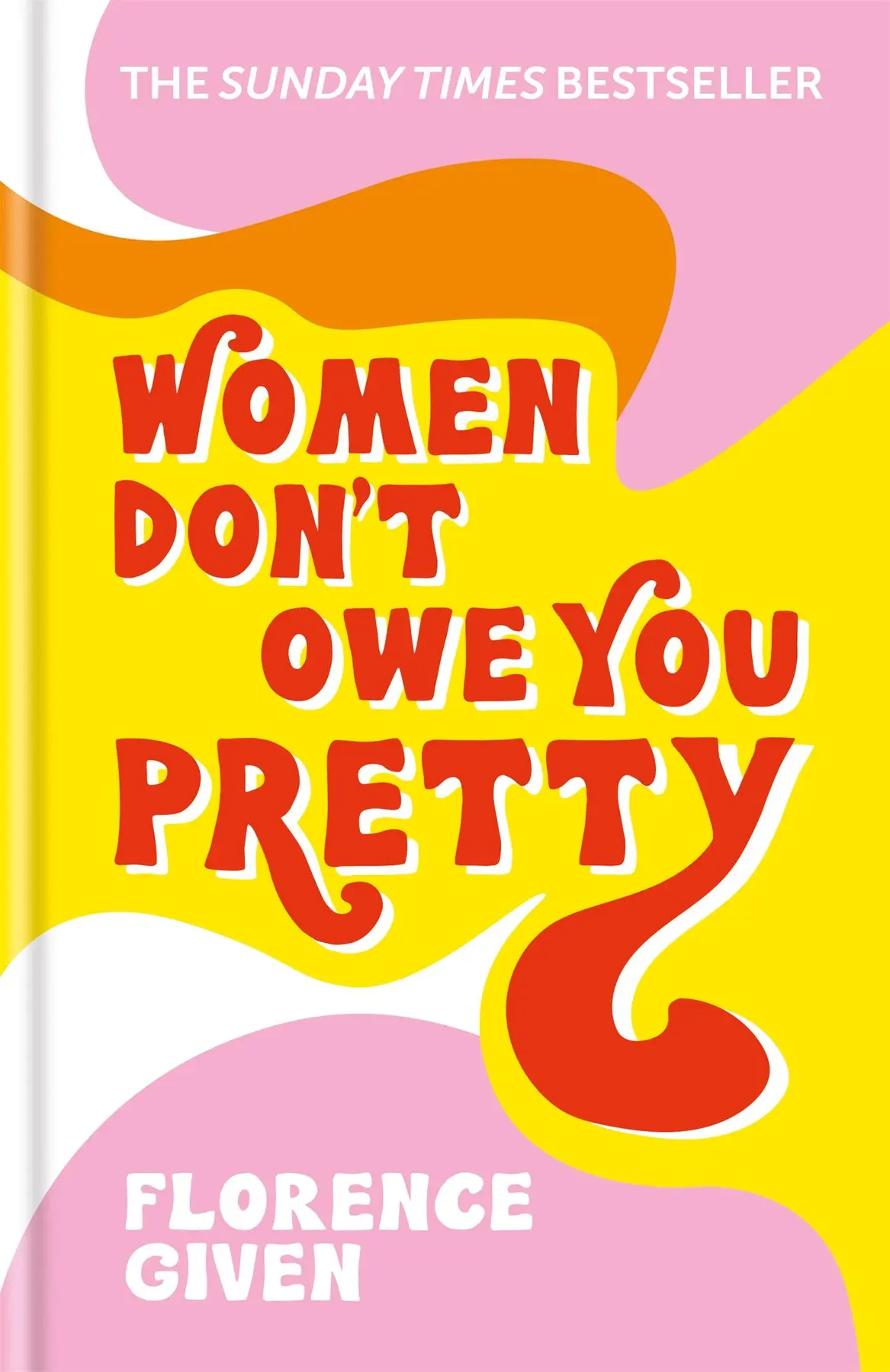 Women Don't Owe You Pretty - Florence Given 1