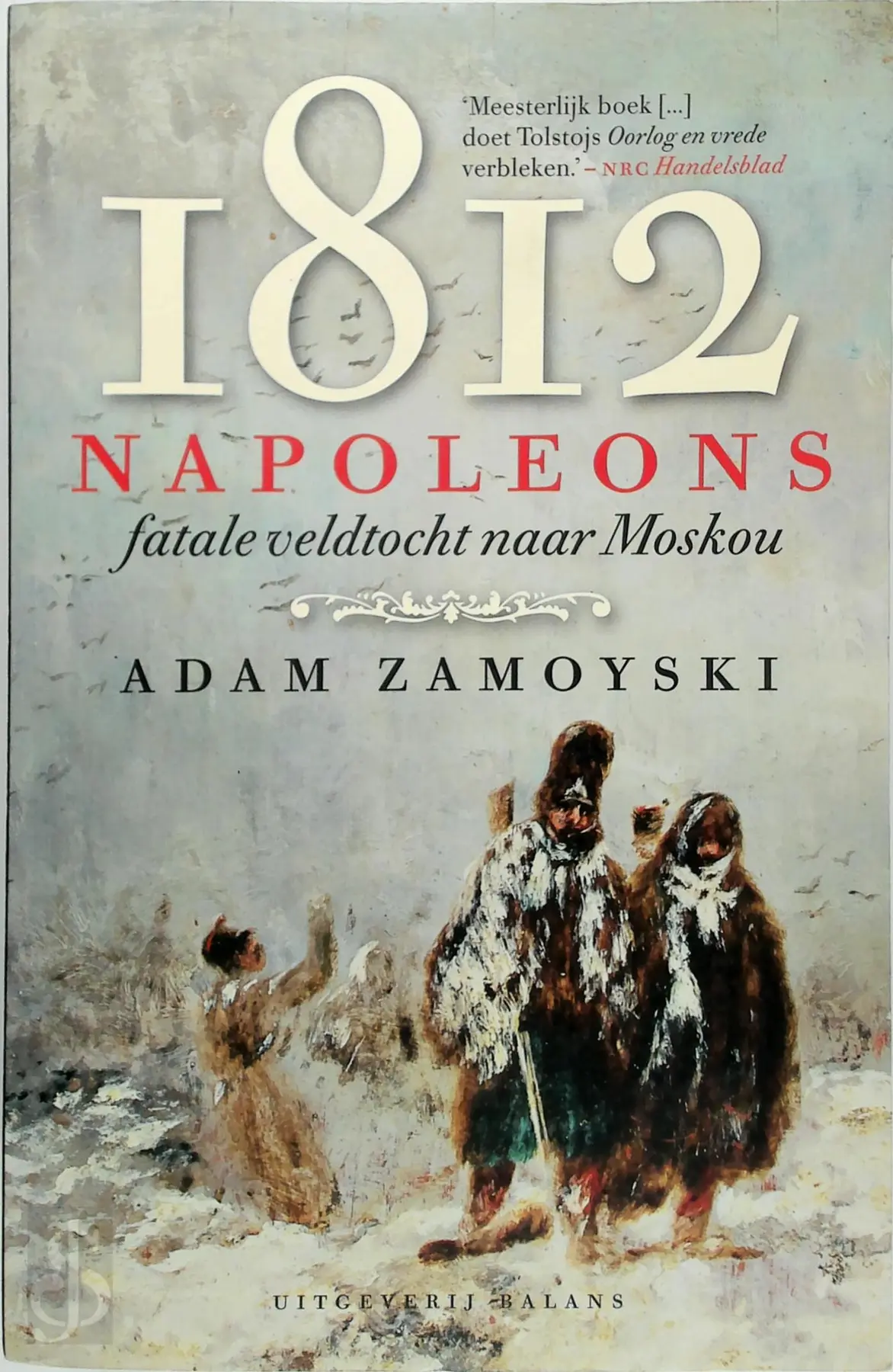 1812 - Napoleons fatale veldtocht naar Moskou - Adam Zamoyski 1