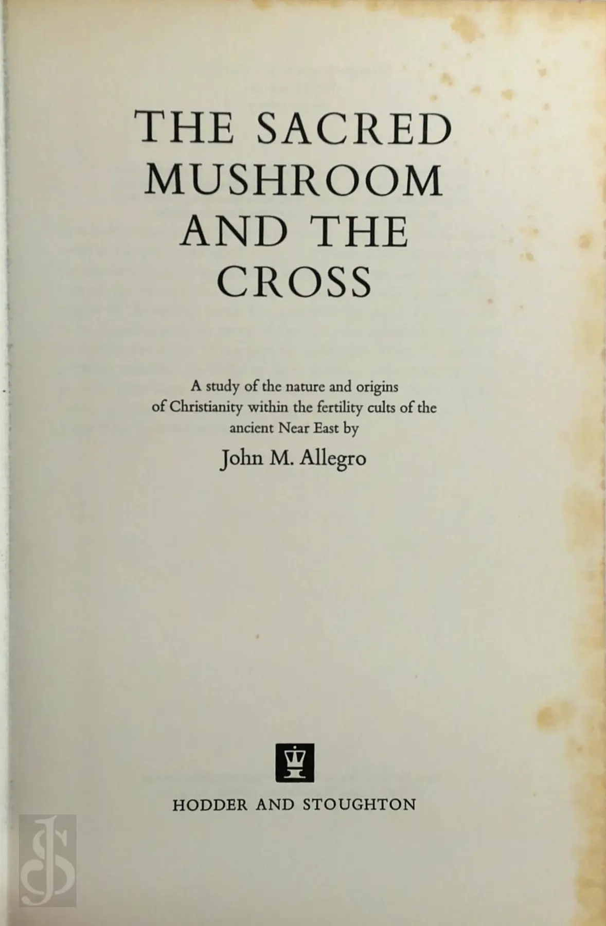 The Sacred Mushroom and the Cross - John Marco Allegro