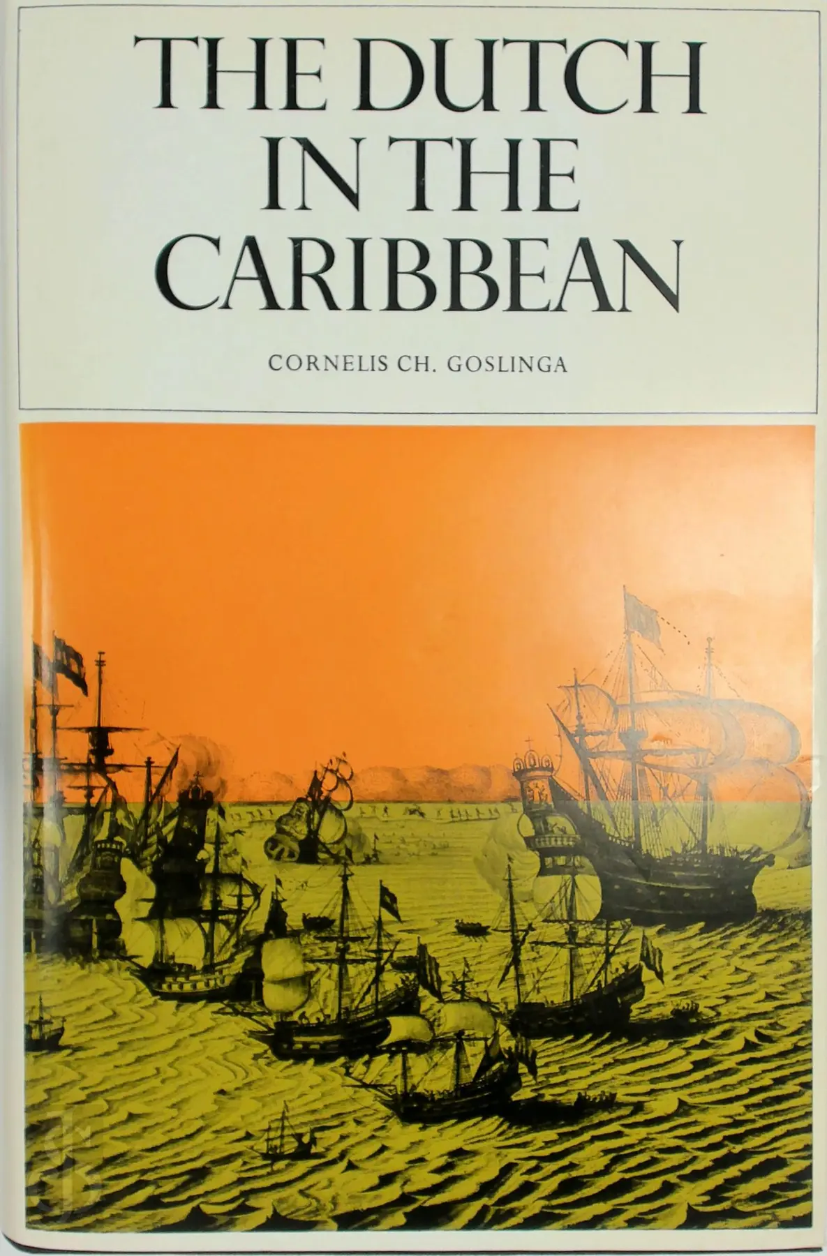 The Dutch in the caribbean - Cornelis Ch. Goslinga 1