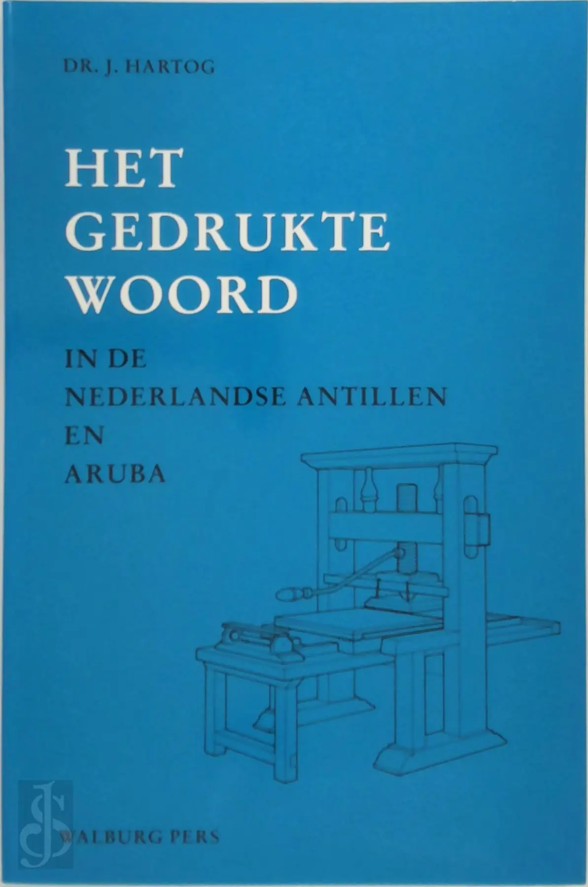 Het gedrukte woord in de Nederlandse Antillen en Aruba - J. Hartog 1