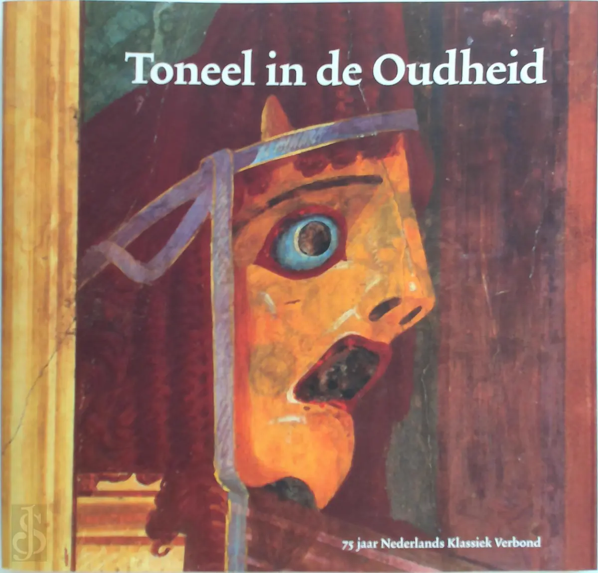 Toneel in de oudheid - Hein van Dolen, Patrick Gouw, Wolfgang Demelo, Hans Smolenaars 1