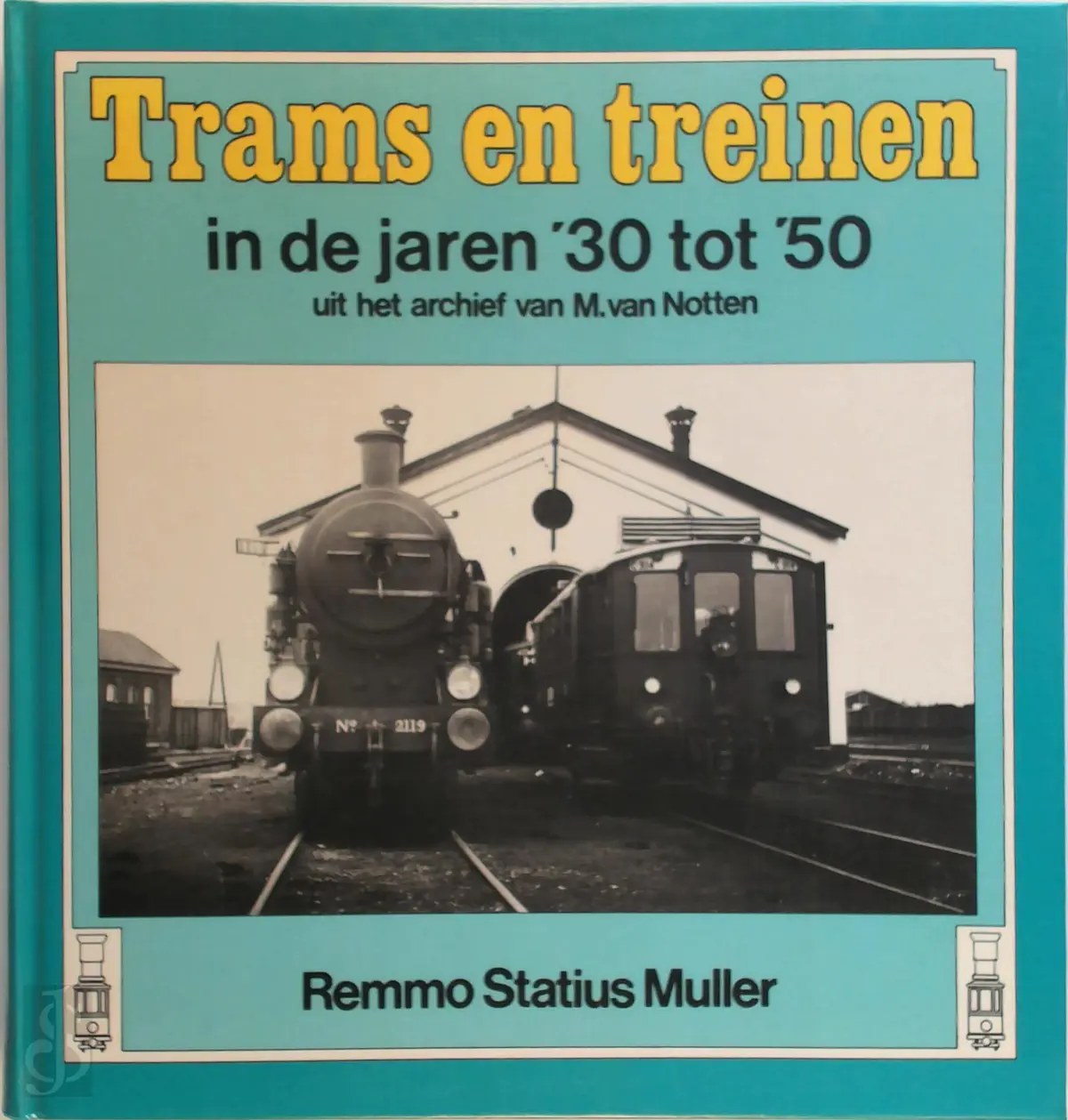 Trams en treinen in de jaren '30 tot '50 - Remmo Statius Muller 1