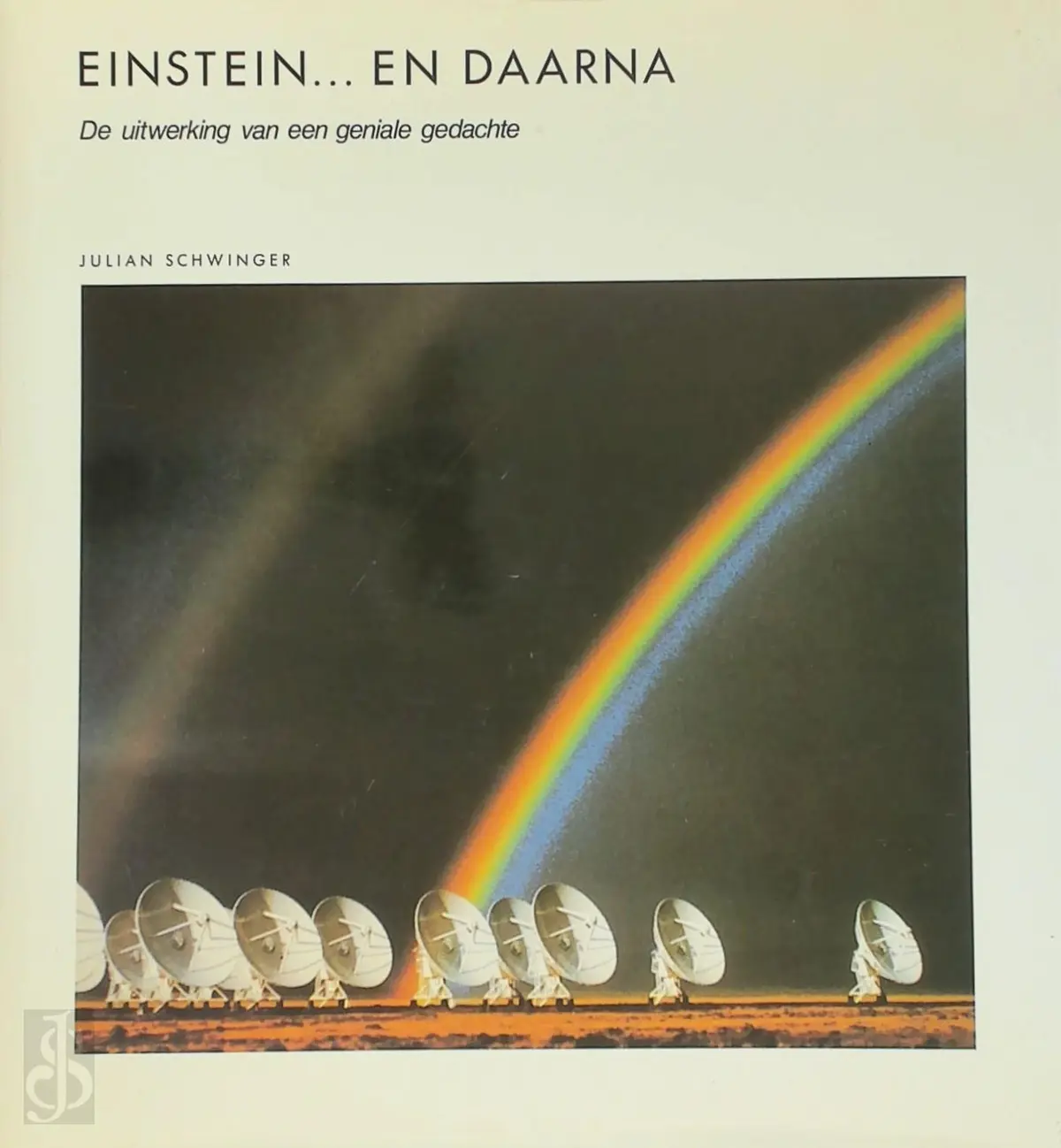 Einstein ... en daarna. De uitwerking van een geniale gedachte - Julian Schwinger 1