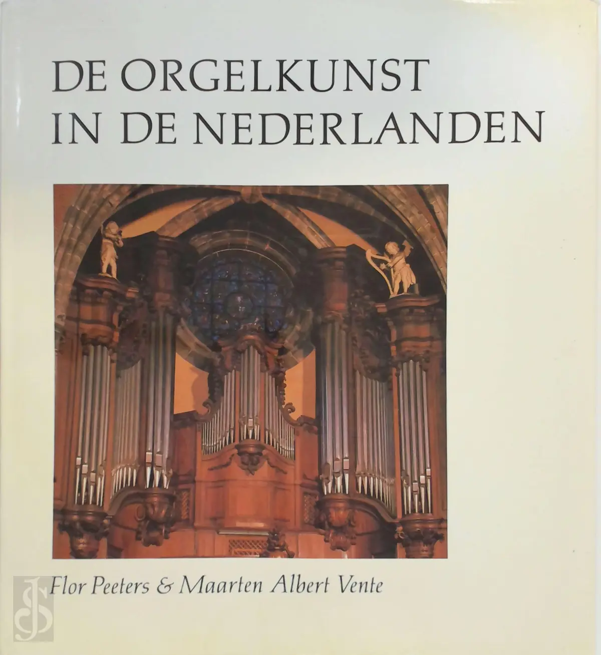 De orgelkunst in de Nederlanden van de 16de tot de 18de eeuw - Flor Peeters, Maarten Albert Vente, Guido Peeters 1