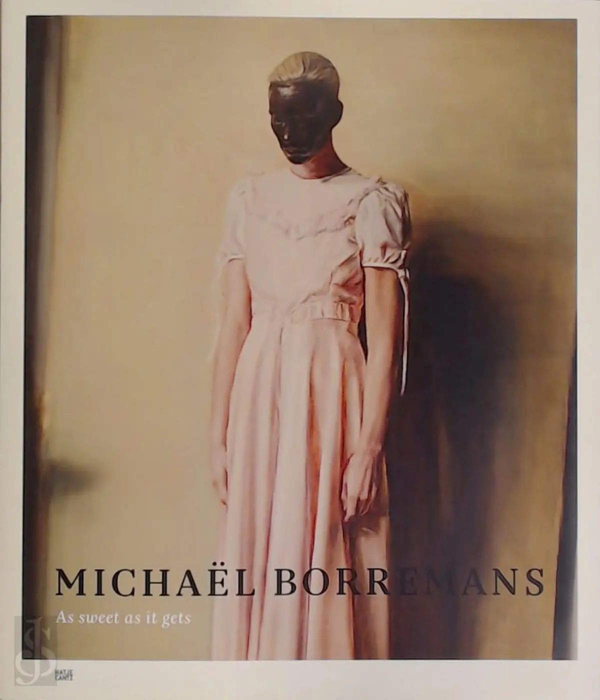 Michaël Borremans. As Sweet as it Gets [NL ed] - Michaël