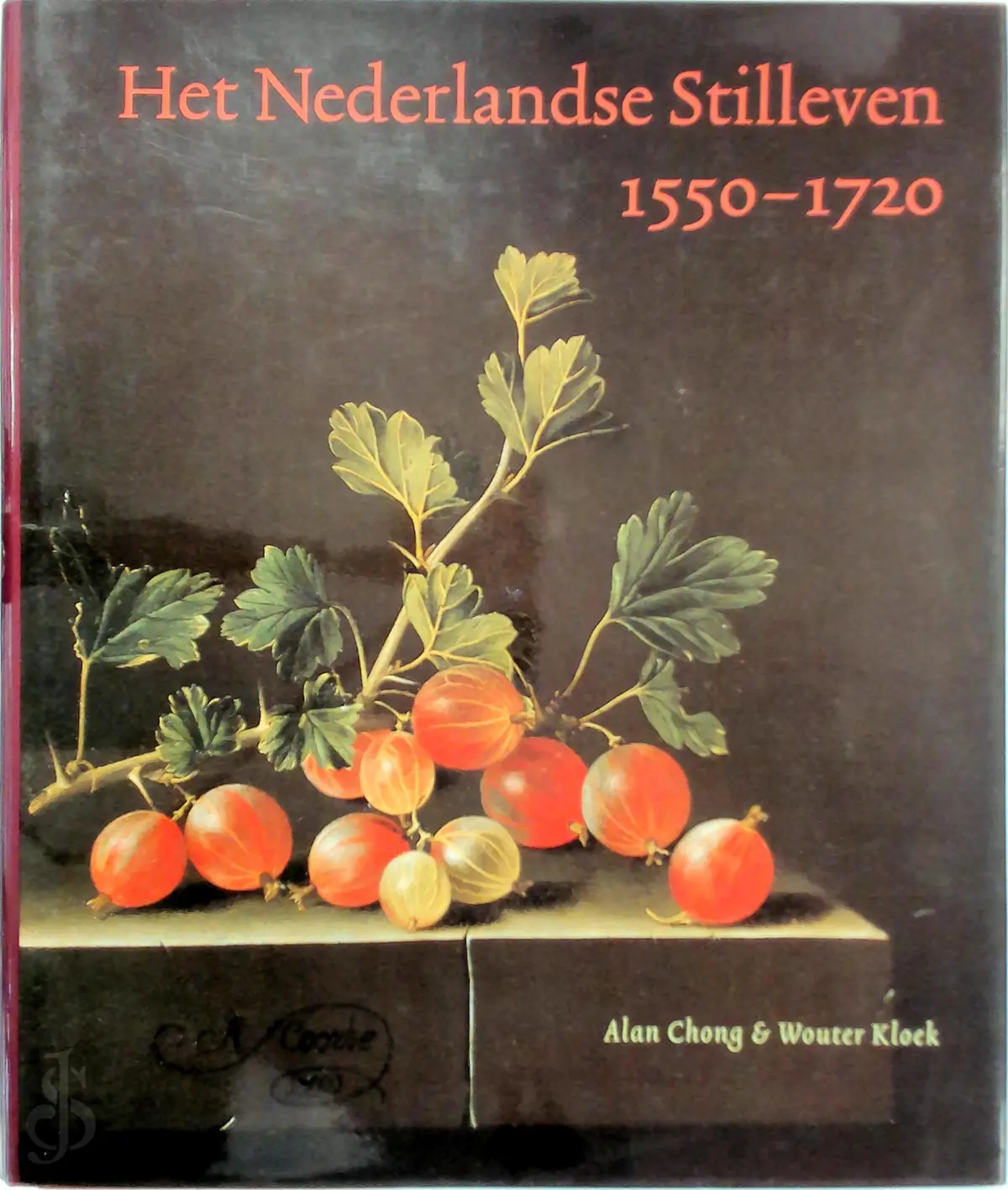 Het Nederlandse Stilleven 1550-1720 - Alan Chong, Wouter Kloek 1