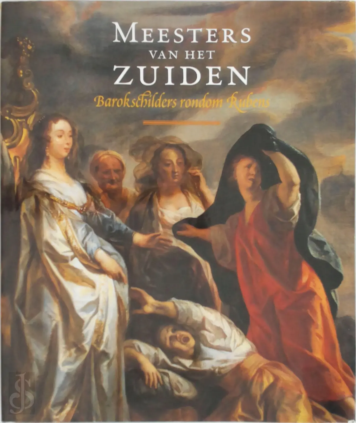 Meesters van het Zuiden - Paul Huys Janssen, Abraham van Diepenbeeck, Theodoor van Thulden, Marc de Beyer, Thomas Willeboirts Bosschaert, Axel Heinrich, Hans Vlieghe, Noordbrabants Museum 1