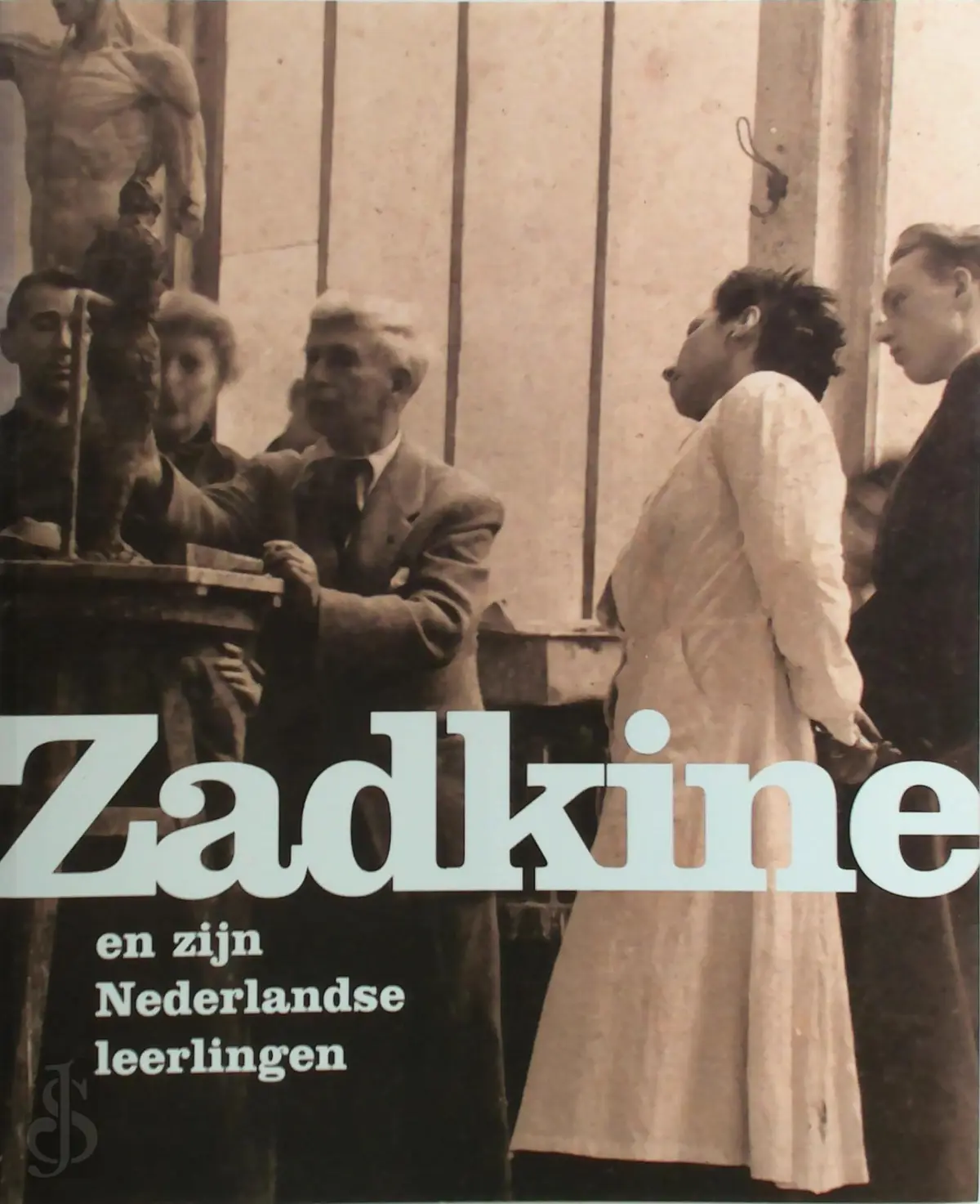 Zadkine en zijn Nederlandse leerlingen - Ingrid S. Brons, Miep Vlag, Singer Museum 1