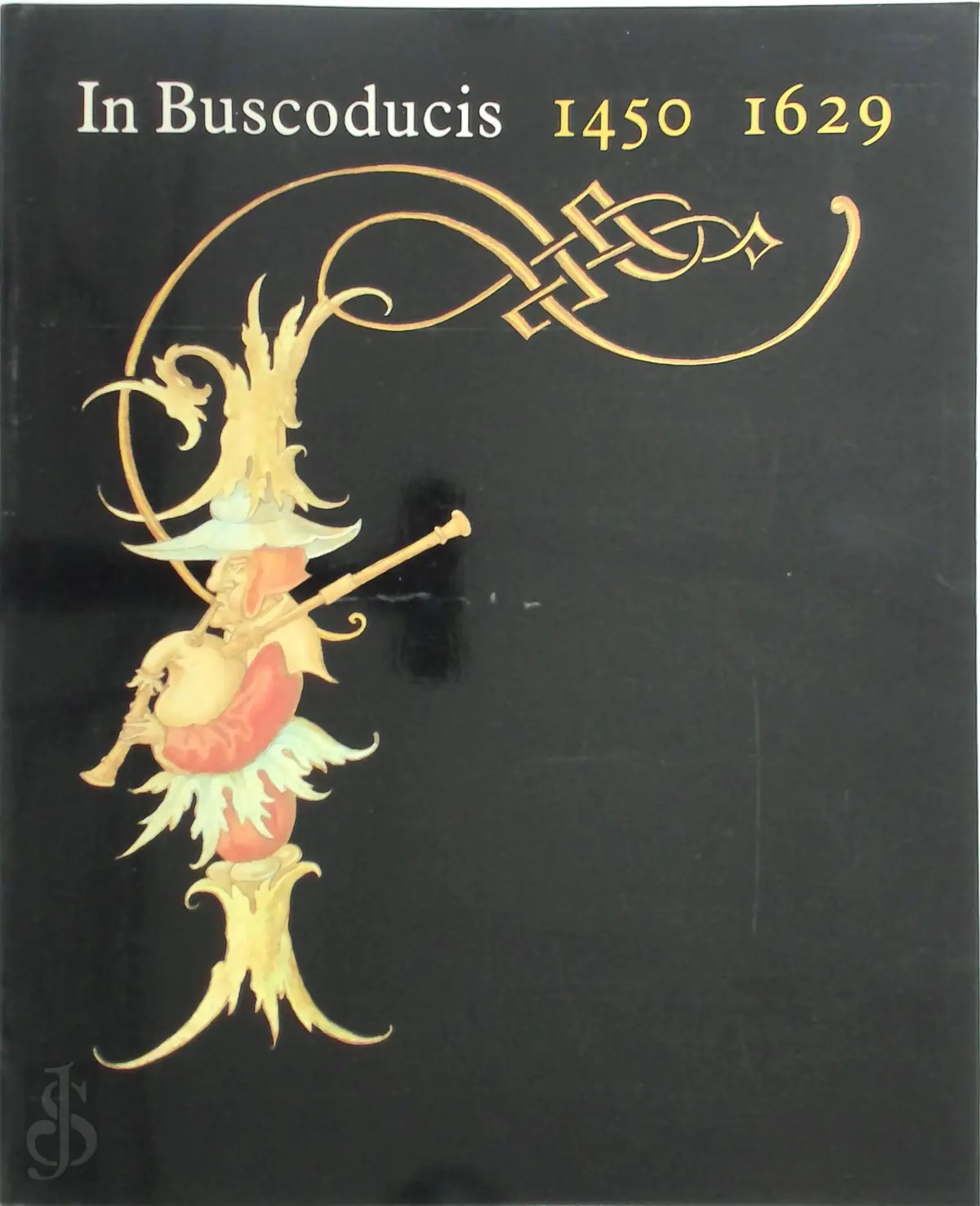 In Buscoducis 1450-1629 - A.M. Koldeweij 1