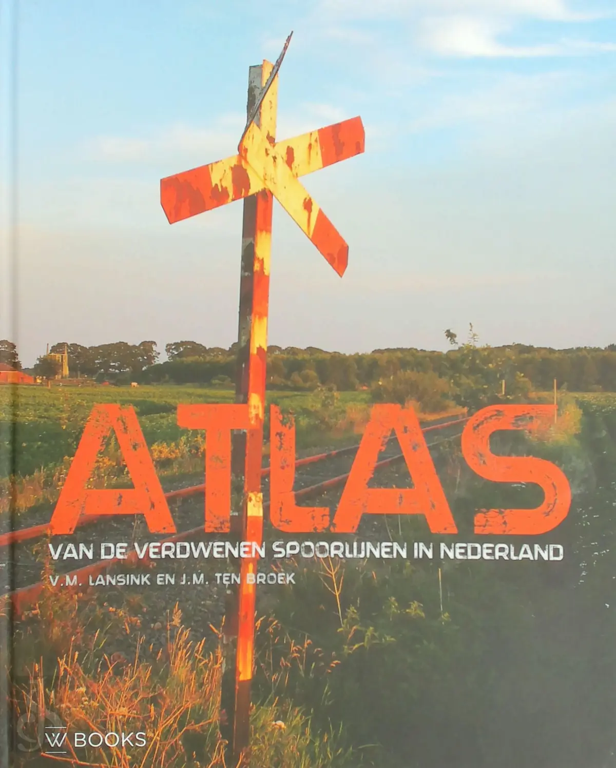 Atlas van verdwenen spoorlijnen in Nederland - Victor Lansink, Michiel ten Broek 1