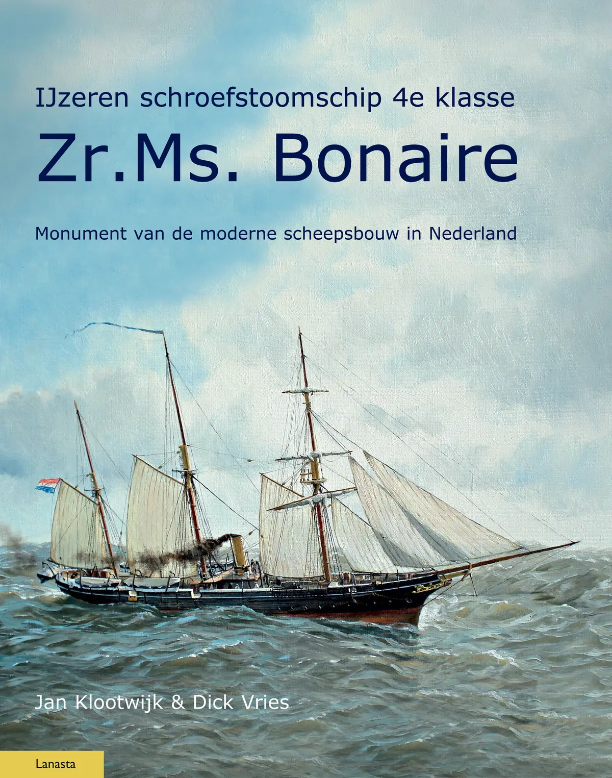 IJzeren schroefstoomschip 4e klasse Zr. Ms. Bonaire - Dick Vries, Jan Klootwijk, Foeke Rouwkema 1