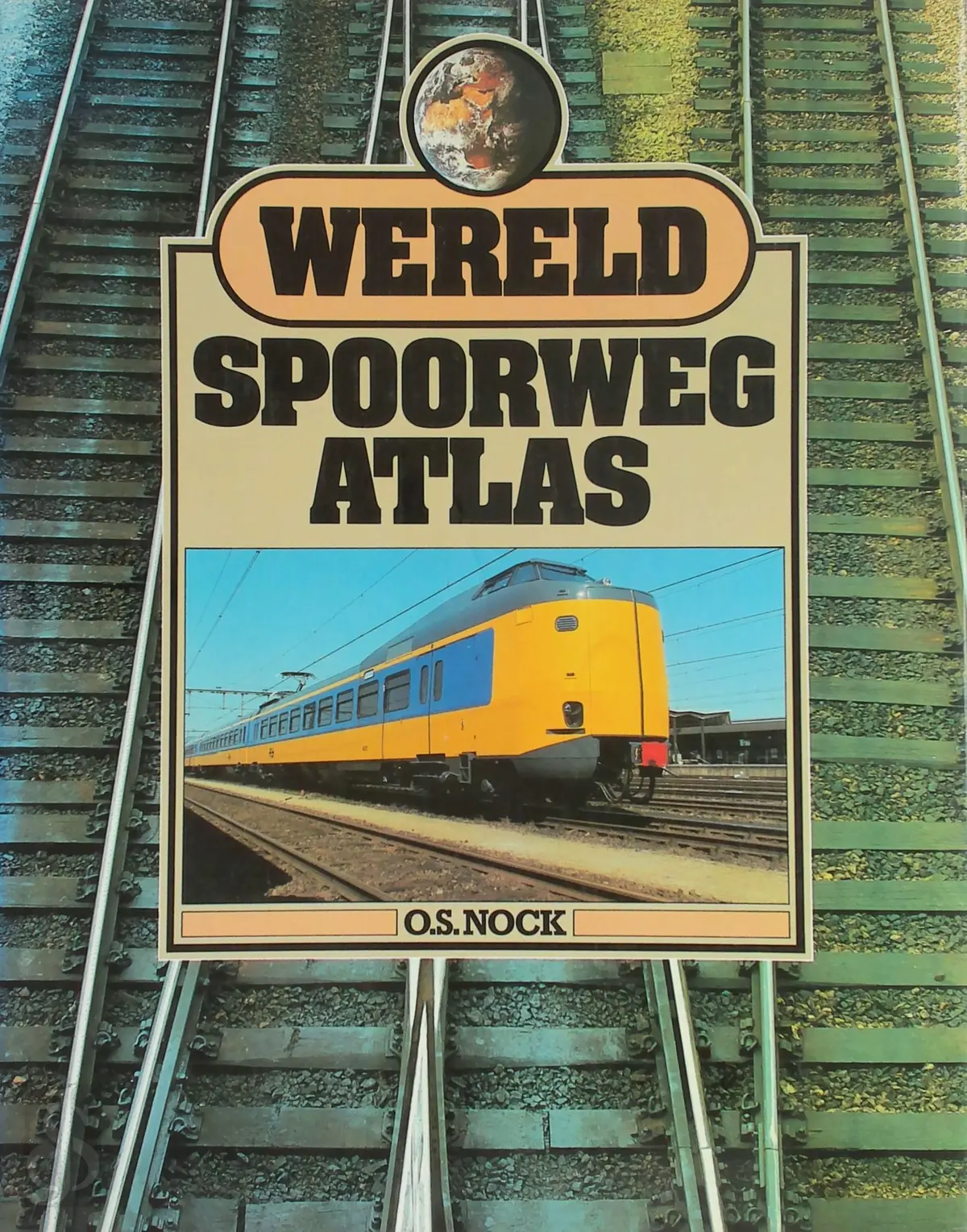 Wereld spoorweg atlas - O.S. Nock, Rien van Der Gaag 1