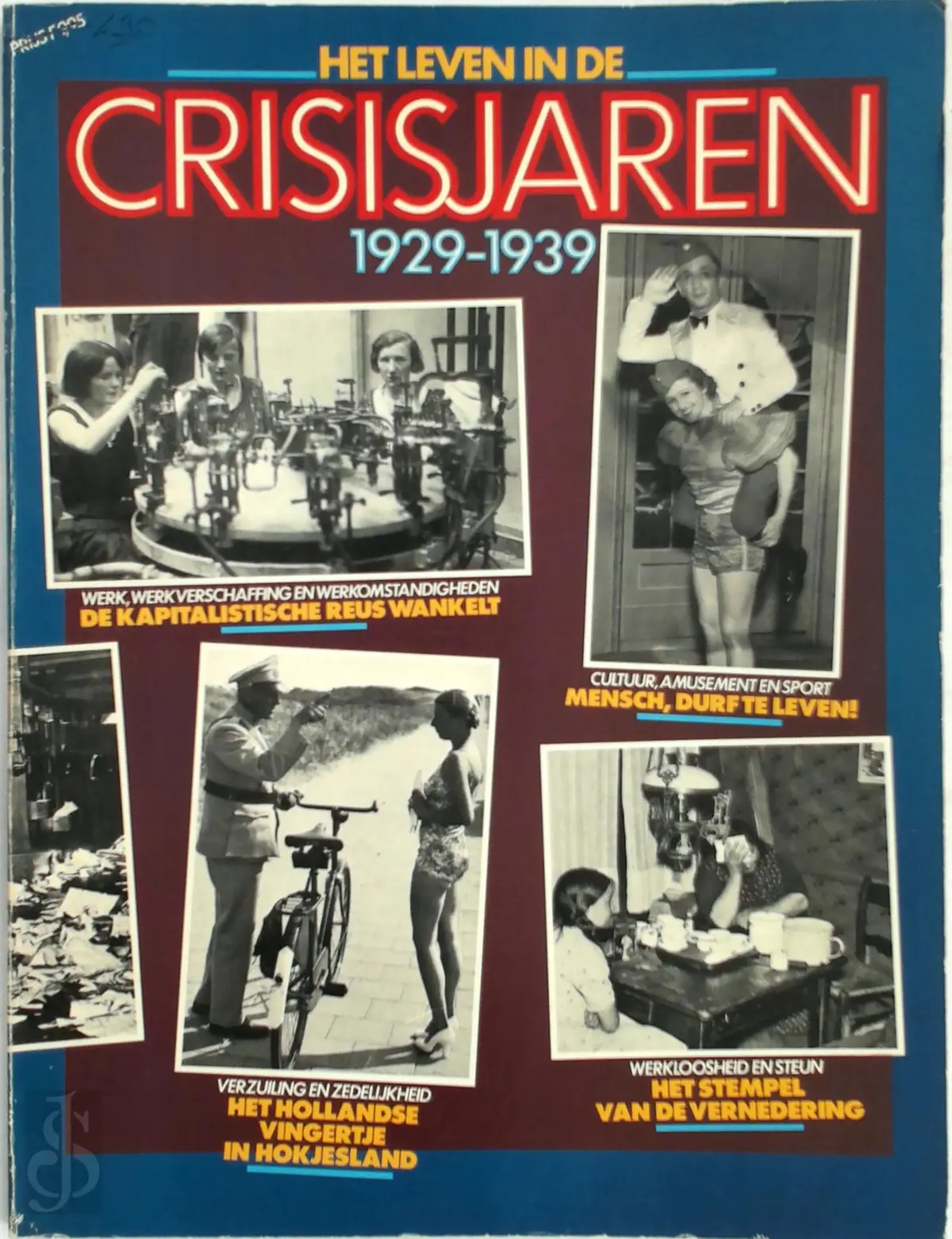 Het leven in de crisisjaren, 1929-1939 - Anita Fokkema, Reijer Blankenspoor, Flip Bool, Bob van Dijk, Gert-Jan de Rook 1