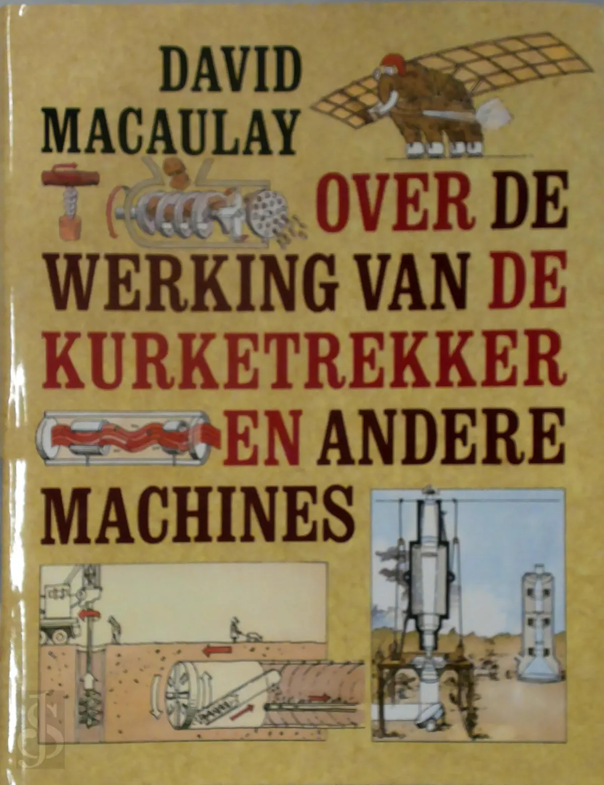 Over de werking van de kurketrekker en andere machines - David Macaulay, Amp, Neil Ardley 1