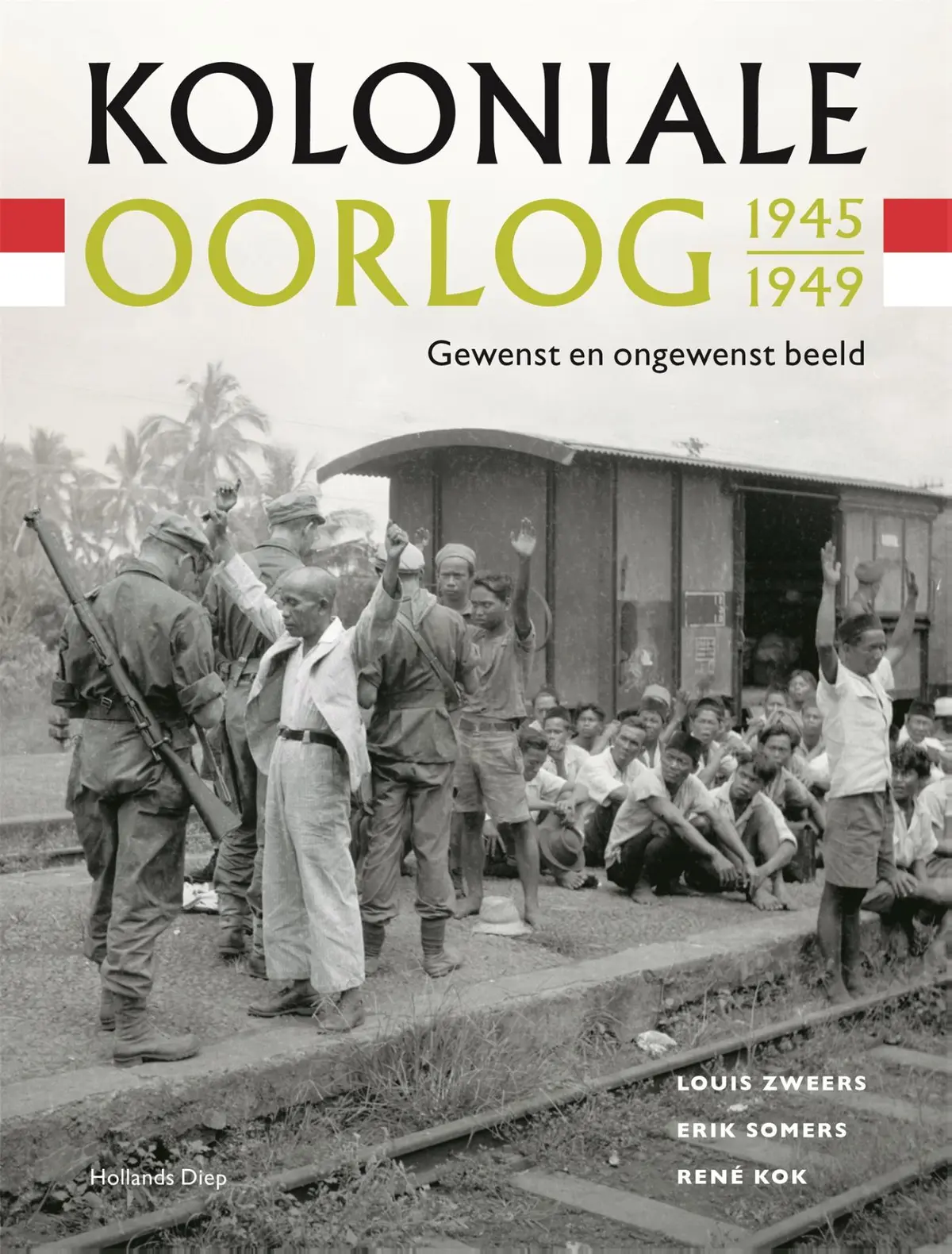 Koloniale Oorlog 1945-1949. Gewenst en ongewenst beeld - Louis Zweers, Erik Somers, René Kok 1