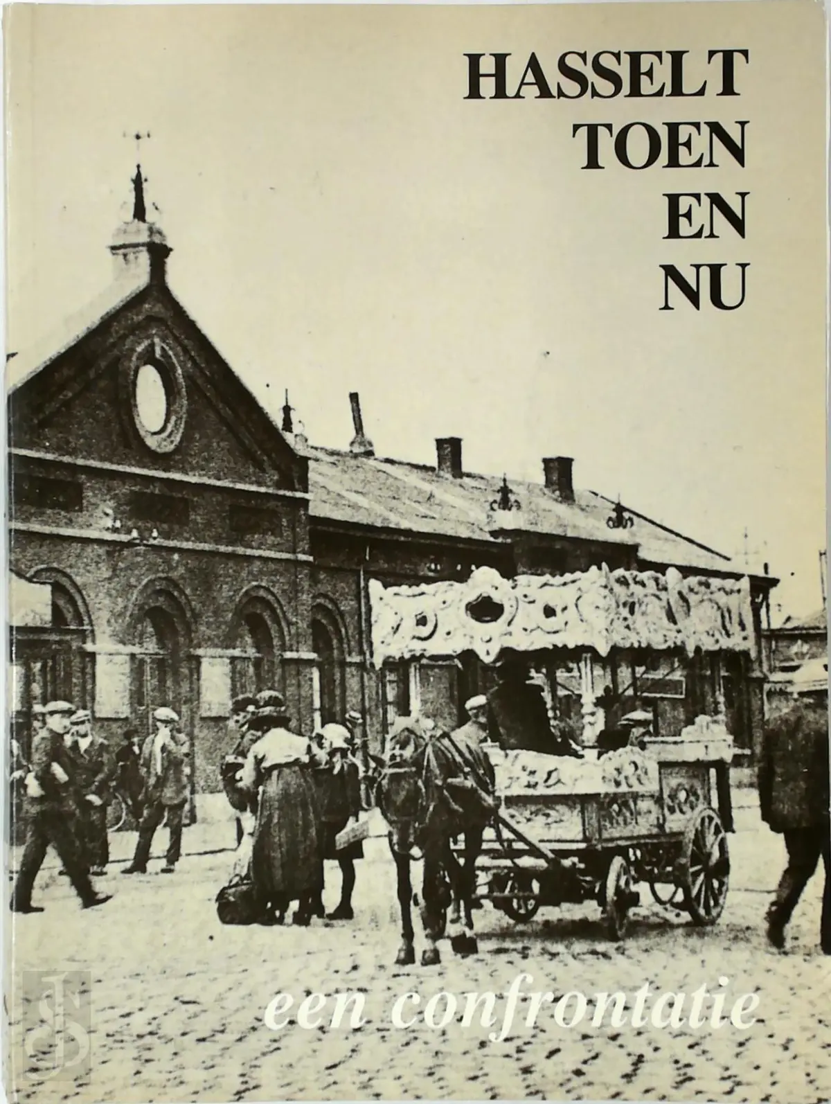 Hasselt toen en nu - Bob Joosten, Daniël Lambrechts, Eric Stockman 1