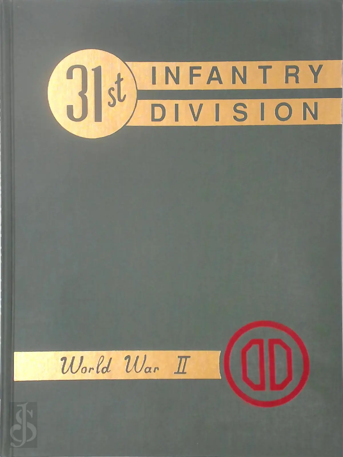 History of the 31st Infantry Division in Training and Combat, 1940-1945 - 31St United States. Army. Infantry Division 1