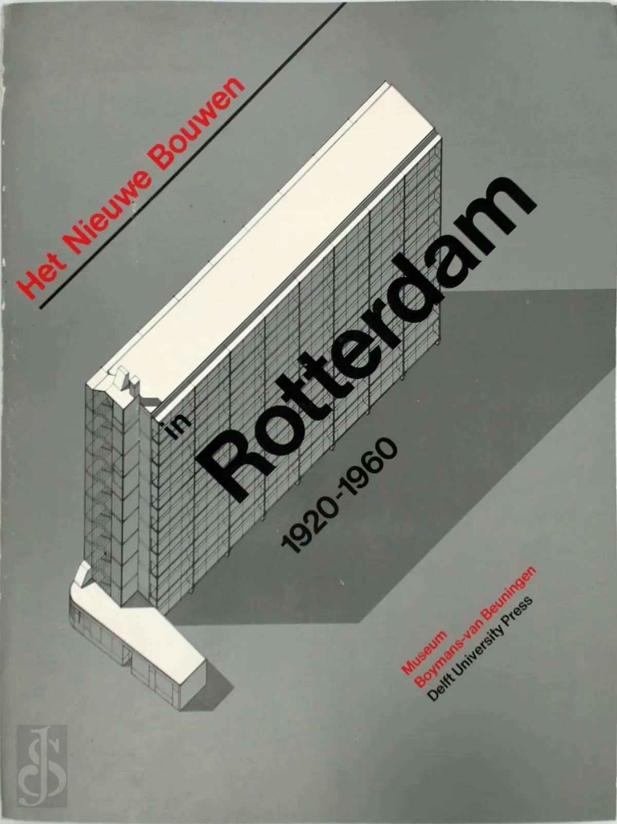 Het Nieuwe bouwen in Rotterdam, 1920-1960 - Rob Dettingmeijer, Museum Boymans-Van Beuningen 1