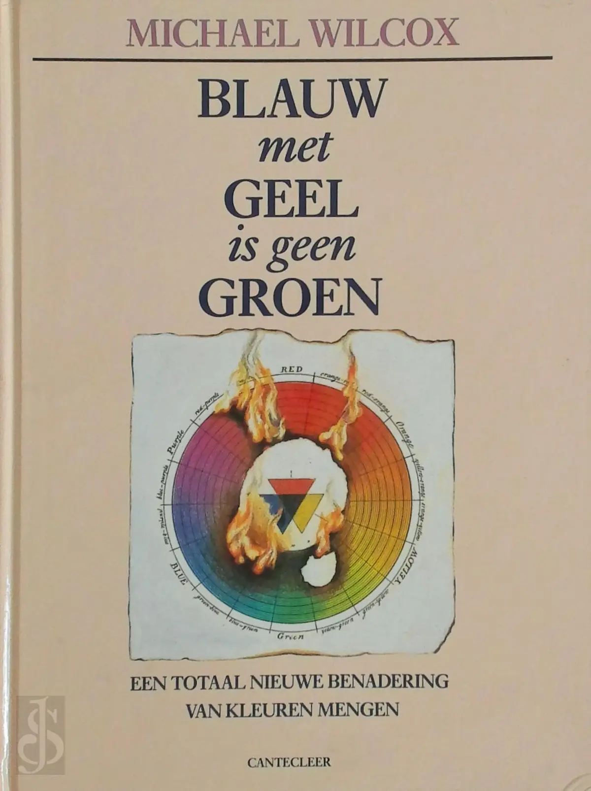 Blauw met geel is geen groen: een totaal nieuwe benadering van kleuren mengen - Michael Wilcox, Marjan Faddegon 1