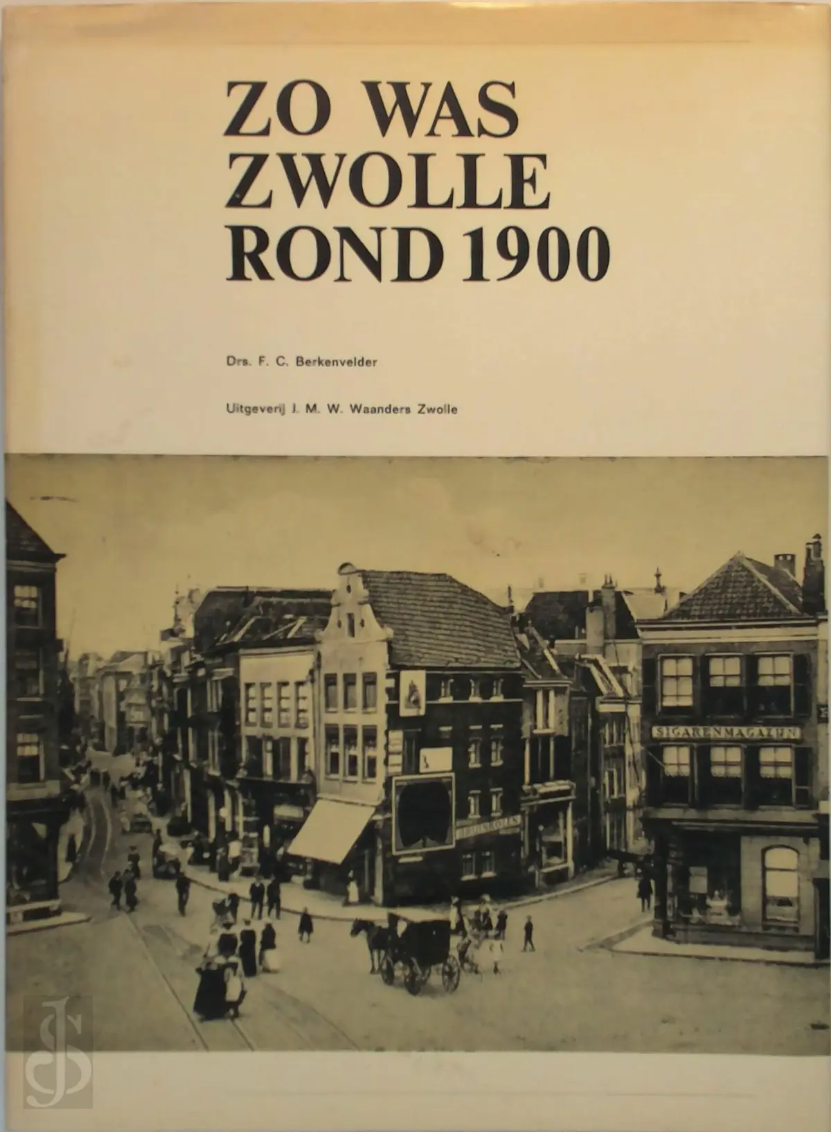 Zo was Zwolle rond 1900 - F. C. Berkenvelder 1
