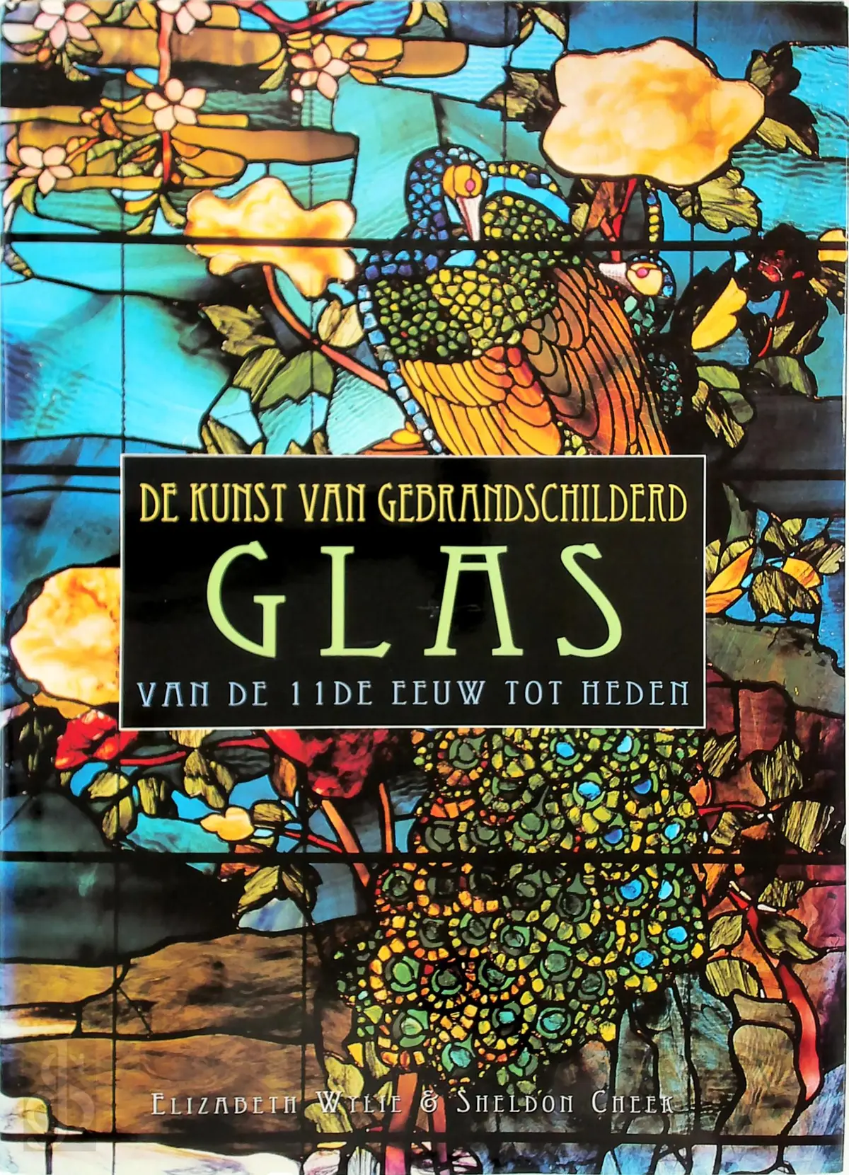 De kunst van gebrandschilderd glas van de 11de eeuw tot heden - Elizabeth Wylie, Sheldon Cheek, P.M. Den Engelse 1