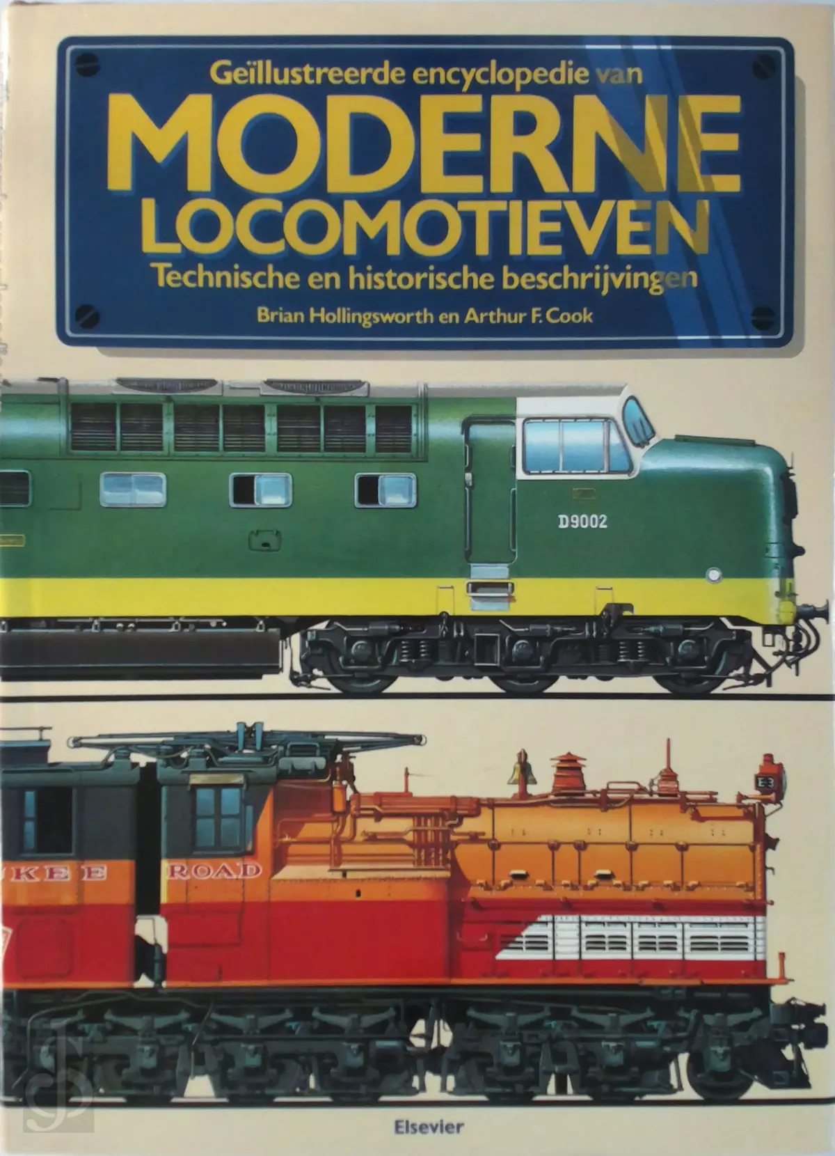 Geïllustreerde encyclopedie van moderne locomotieven - Brian Hollingsworth, Arthur F. Cook, Ray Bonds, Rien van Der Gaag 1