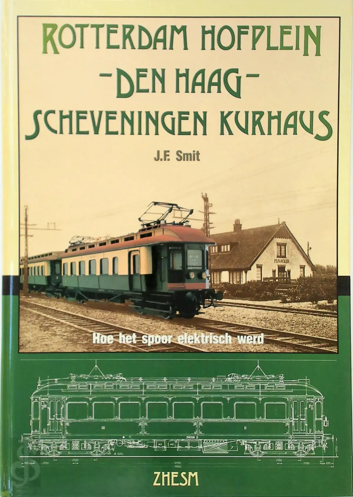 ZHESM, Rotterdam Hofplein, Den Haag, Scheveningen Kurhaus - J.F. Smit, Amp, J.H.M. Nahon 1