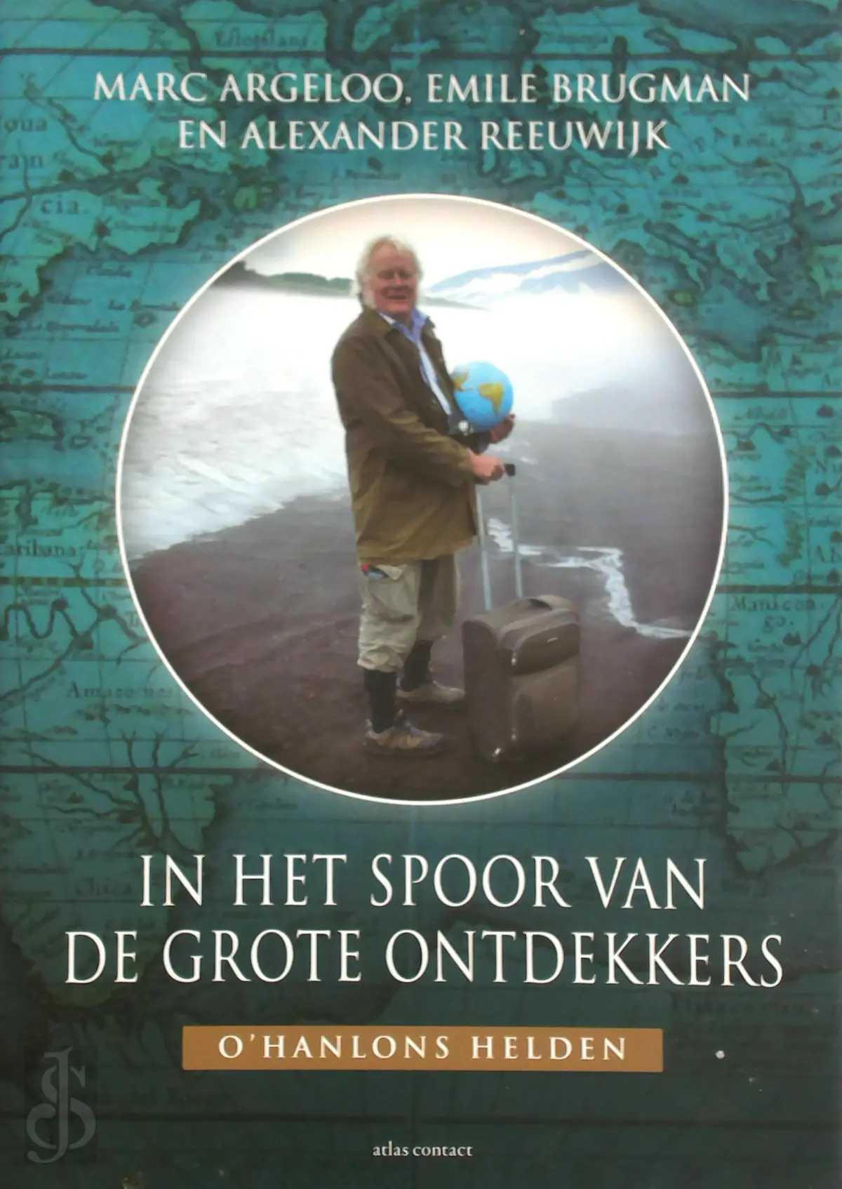 In het spoor van de grote ontdekkers - Marc Argeloo; Emile Brugman; Alexander Reeuwijk 1