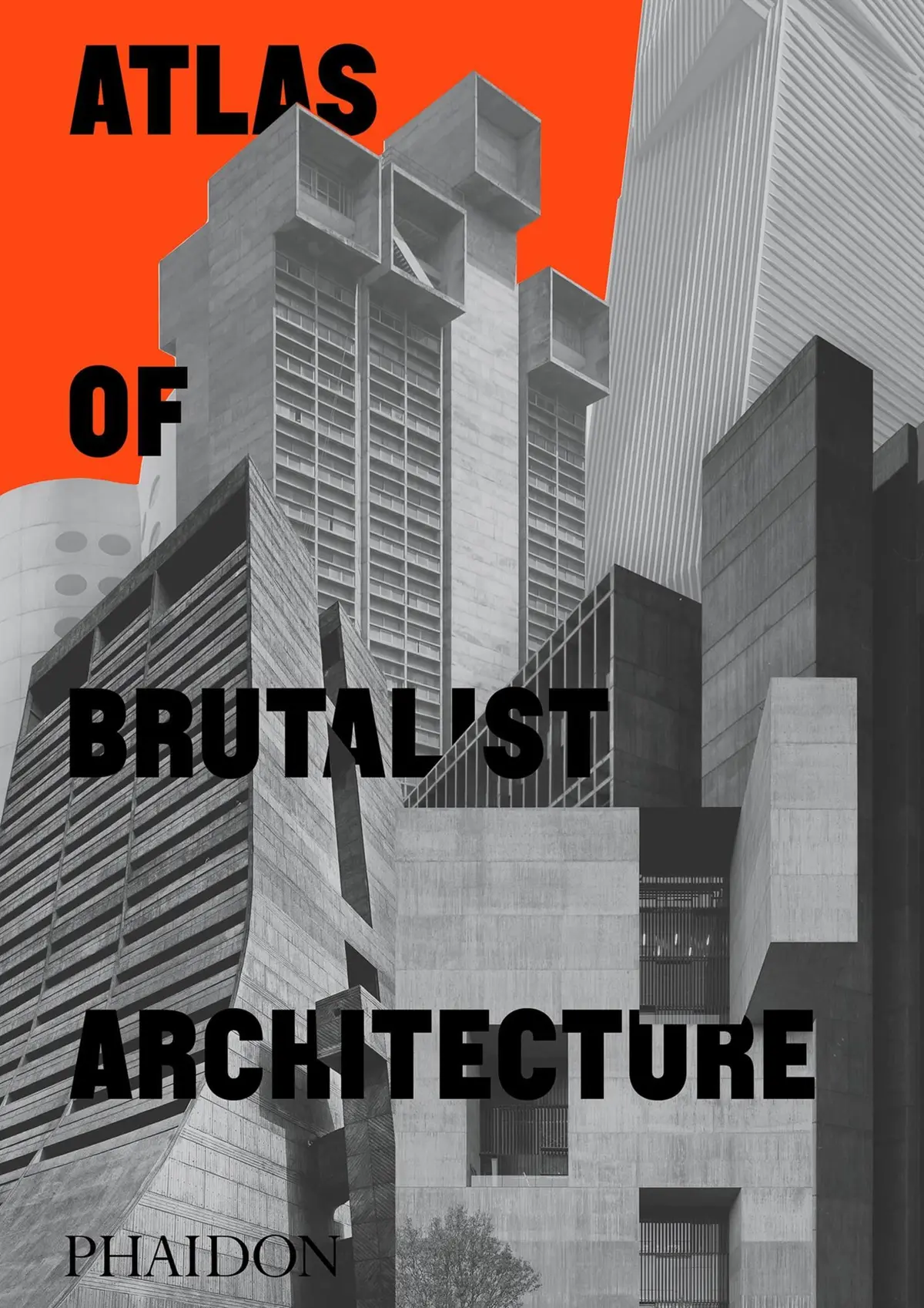 Atlas of Brutalist Architecture - Phaidon Editors 1