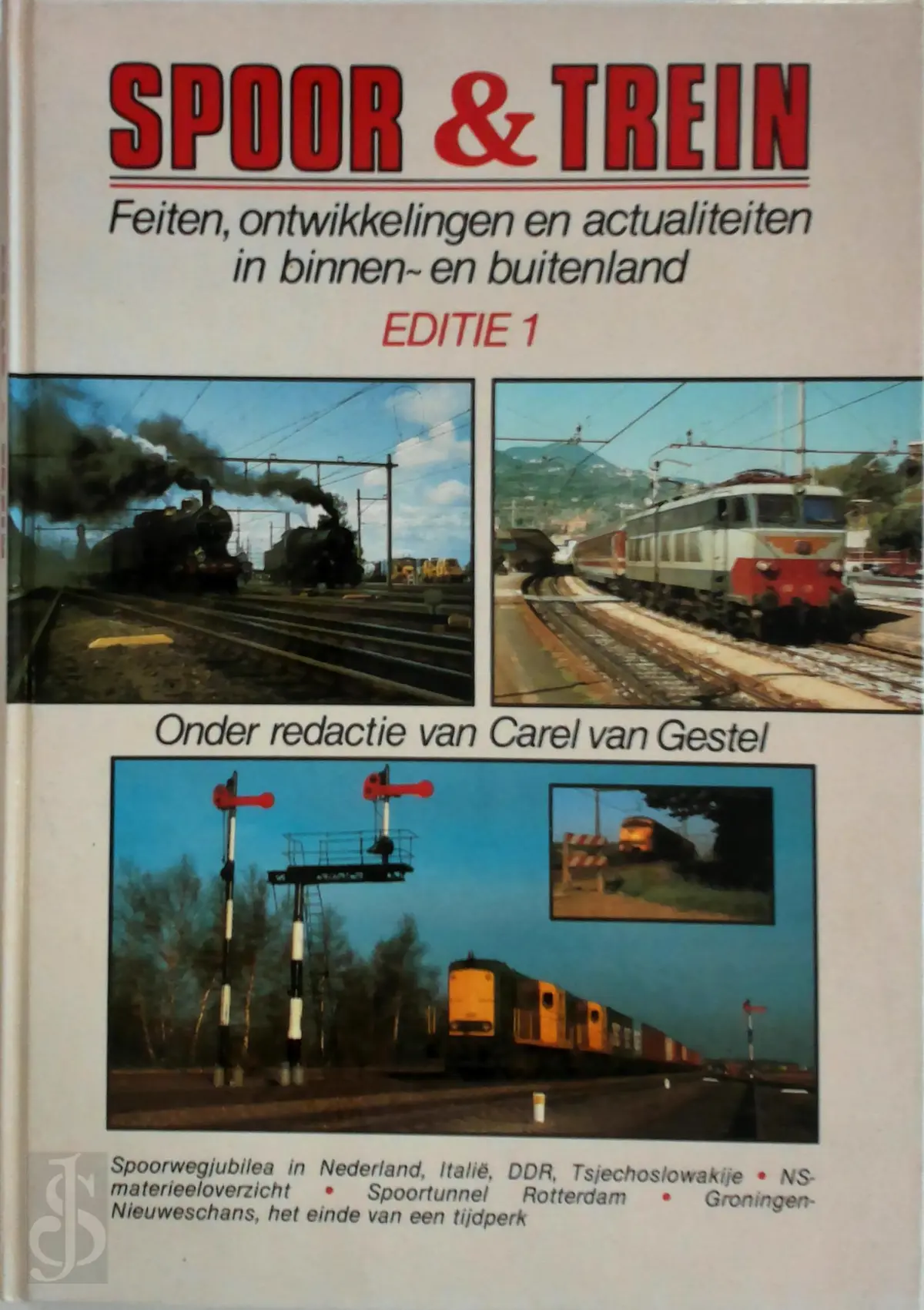 Spoor en trein - Editie 1: Feiten, ontwikkelingen en actualiteiten in binnen- en buitenland - [Red.] Carel van Gestel 1