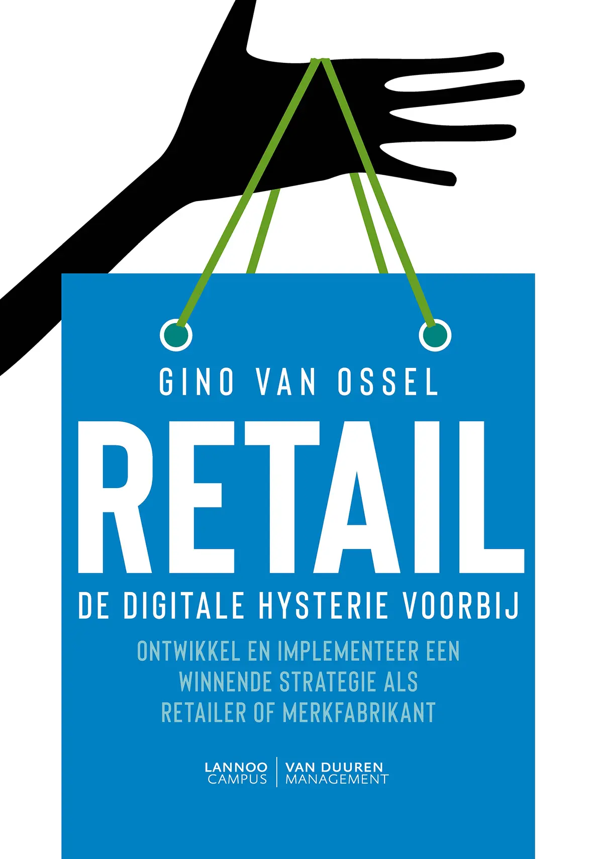 Retail. De digitale hysterie voorbij - Gino Van Ossel 1