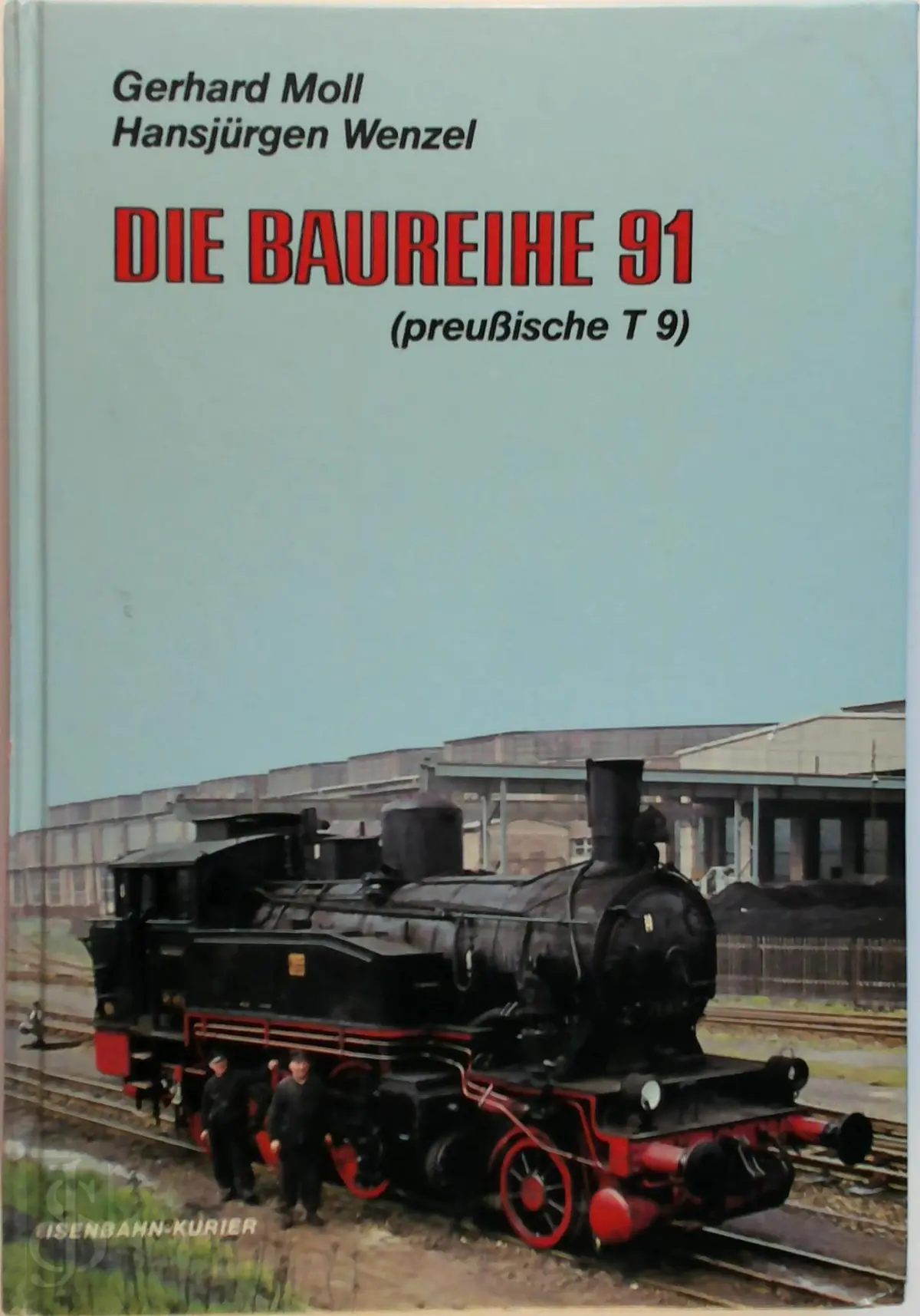 Die Baureihe 91 (preussische T 9) - Gerhard Moll, Hansjürgen Wenzel 1